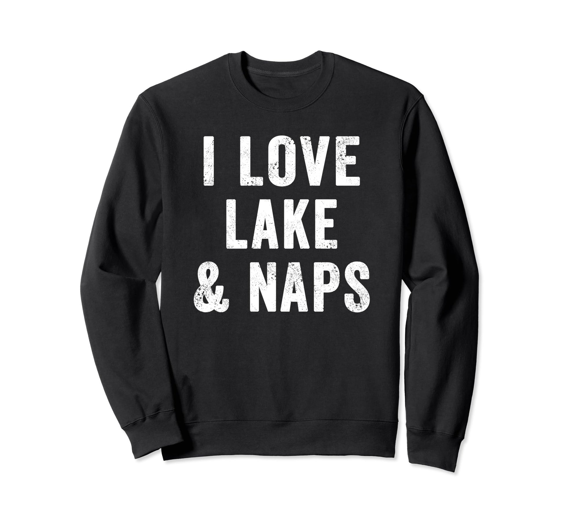 I Love Lake And Naps Outdoor Mom Sweatshirt - Unique Graphic Unisex - T-Shirt, Sweatshirt, Hoodie