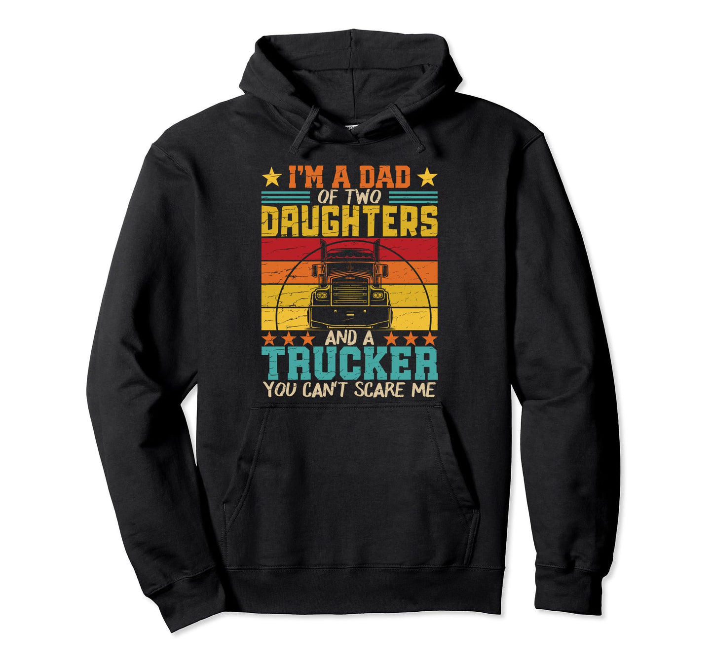 Im Dad Two Daughters And Trucker Fathers Day Hoodie - Graphic Print Unisex - T-Shirt, Sweatshirt, Hoodie