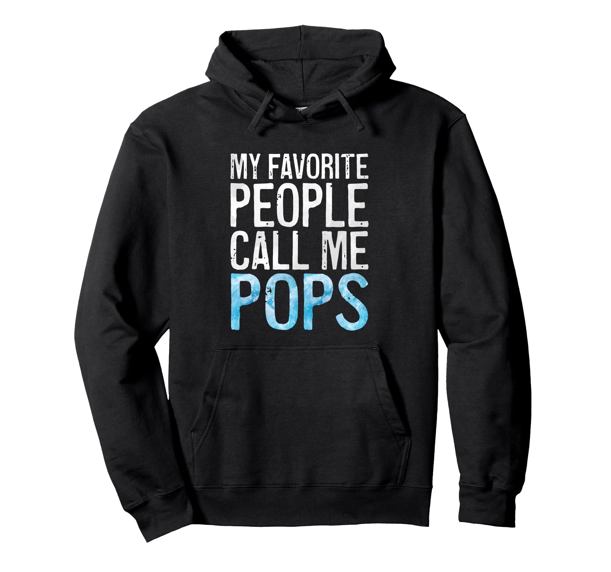 My Favorite People Call Me Pops Fathers Hoodie - Streetwear Style Unisex - T-Shirt, Sweatshirt, Hoodie