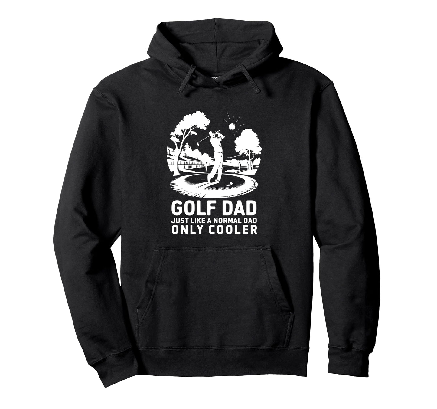 Golf Dad Just Like Normal Dad Only Hoodie - Aesthetic Graphic for Adults - T-Shirt, Sweatshirt, Hoodie
