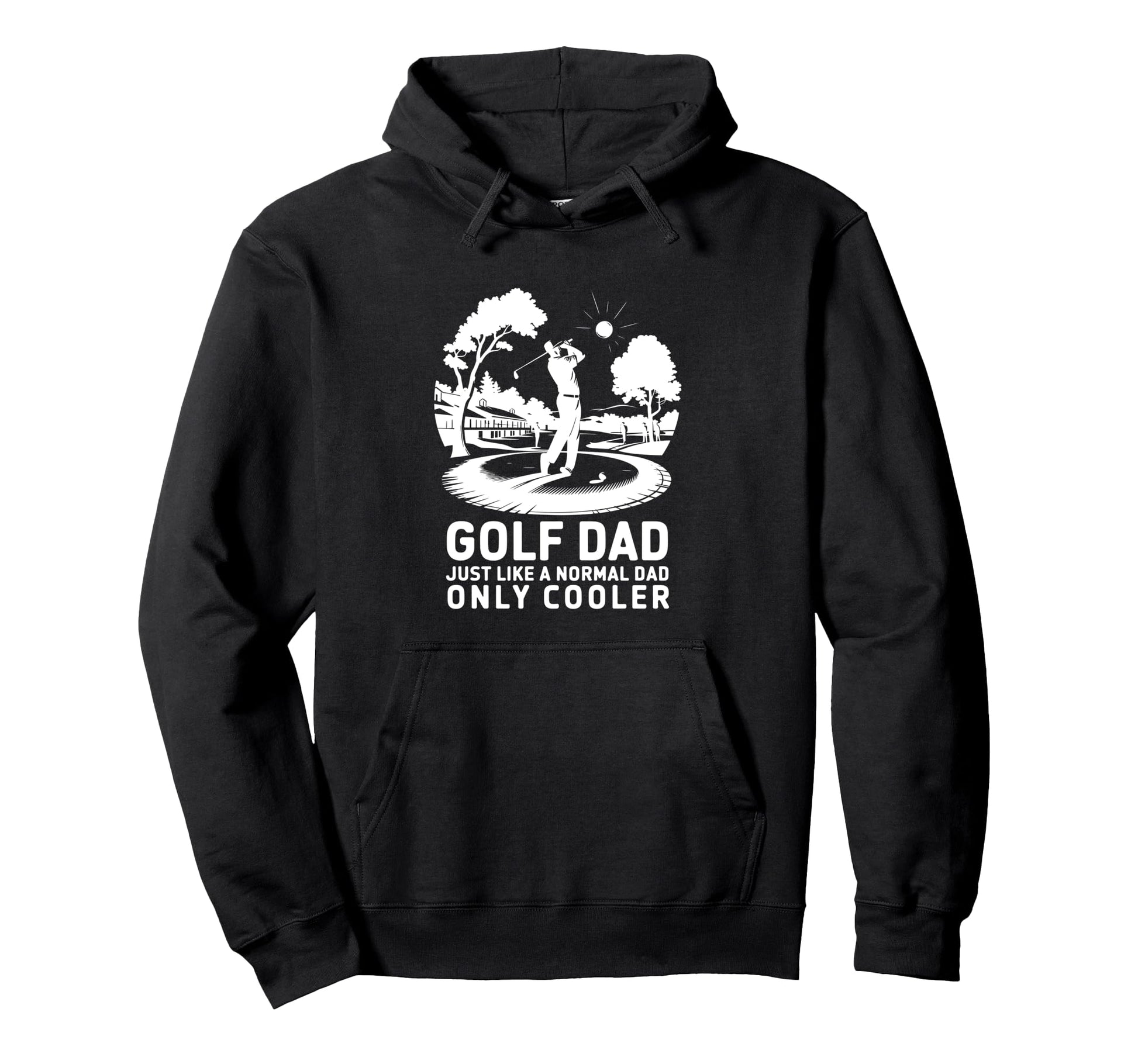 Golf Dad Just Like Normal Dad Only Hoodie - Aesthetic Graphic for Adults - T-Shirt, Sweatshirt, Hoodie