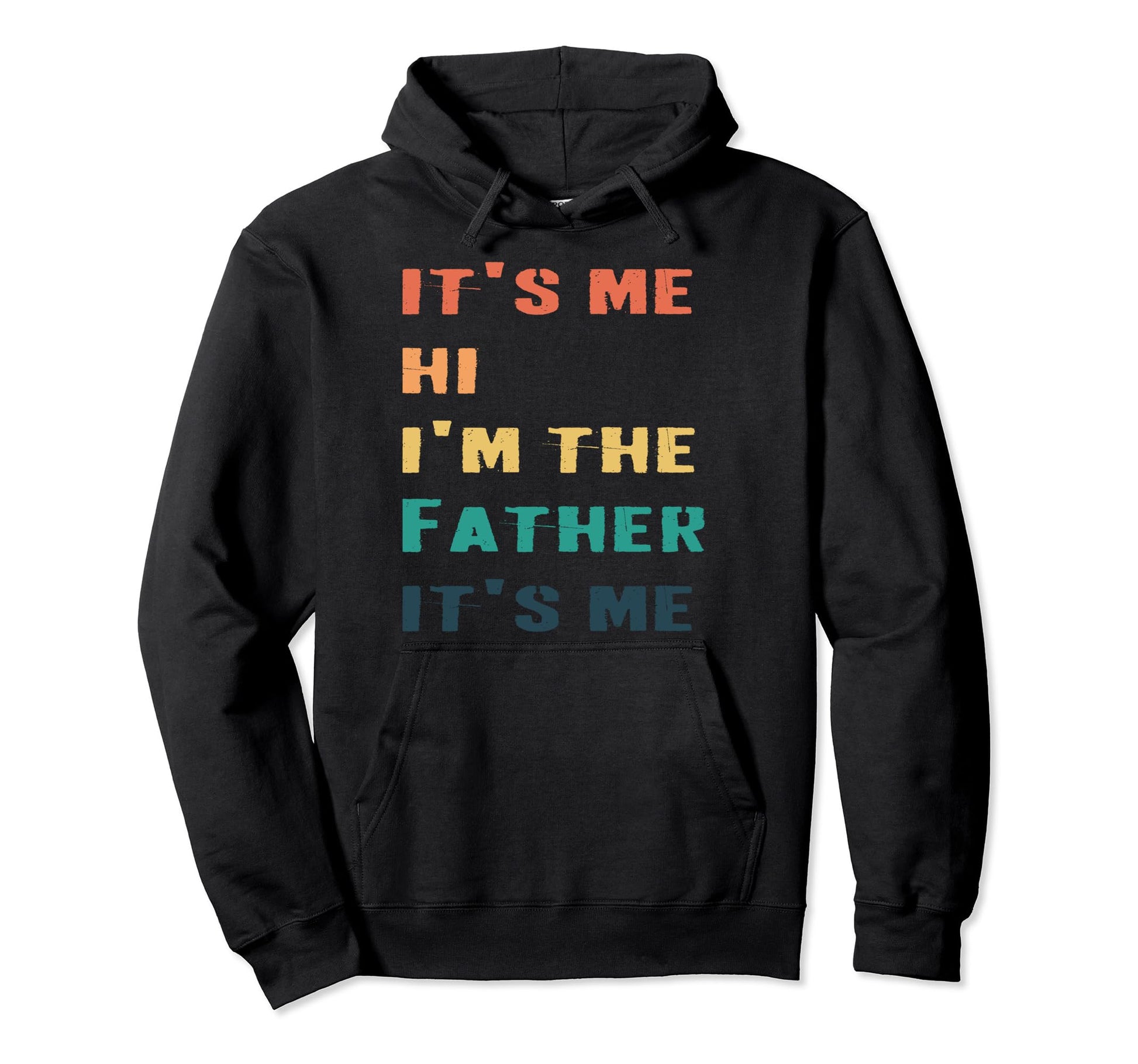 Fathers Day Funny Its Me Hi Im Dad Hoodie - Streetwear Style for Adults - T-Shirt, Sweatshirt, Hoodie