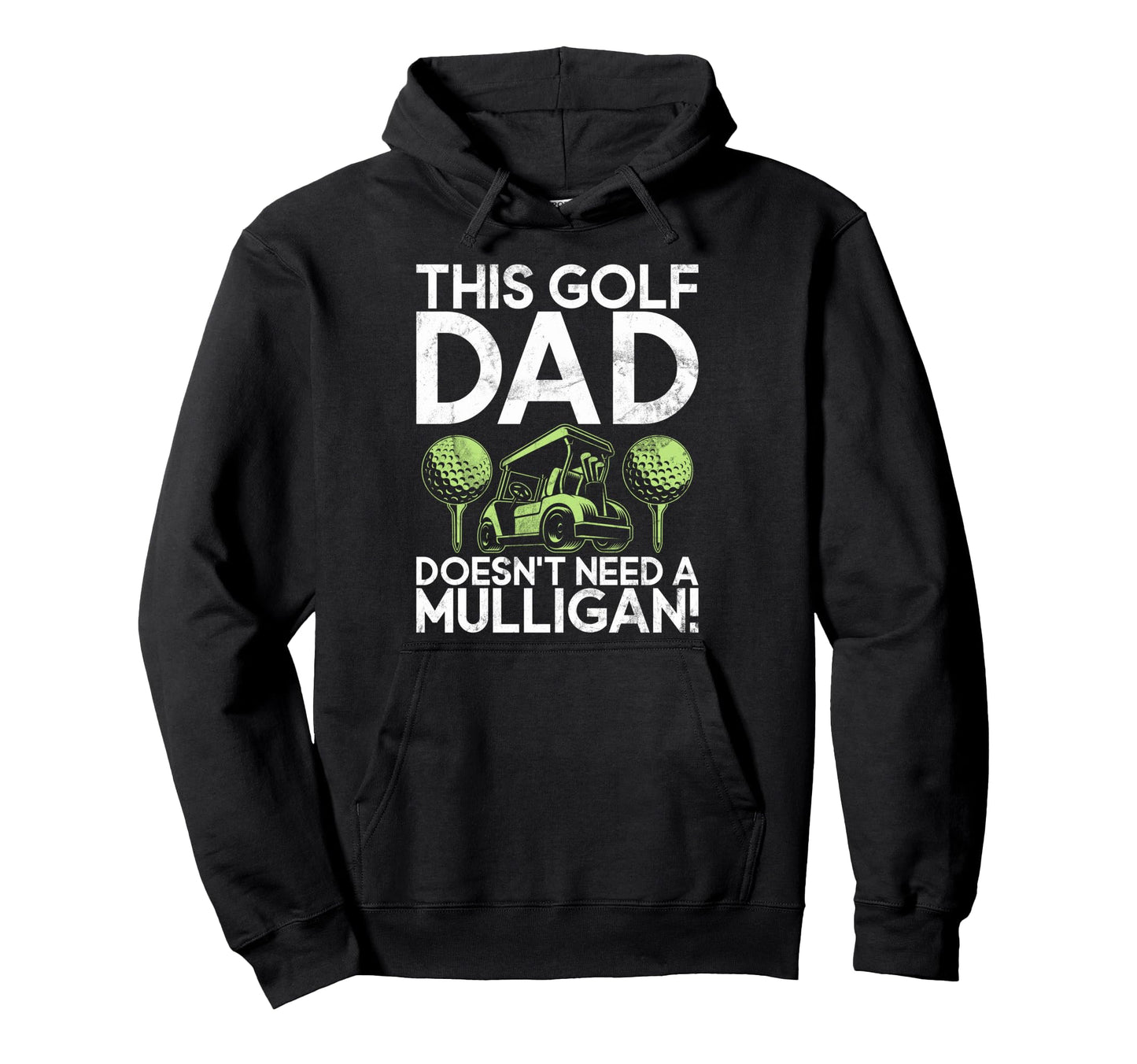 This Golf Dad Doesnt Need Mulligan Golf Hoodie - Novelty Apparel Men Women - T-Shirt, Sweatshirt, Hoodie