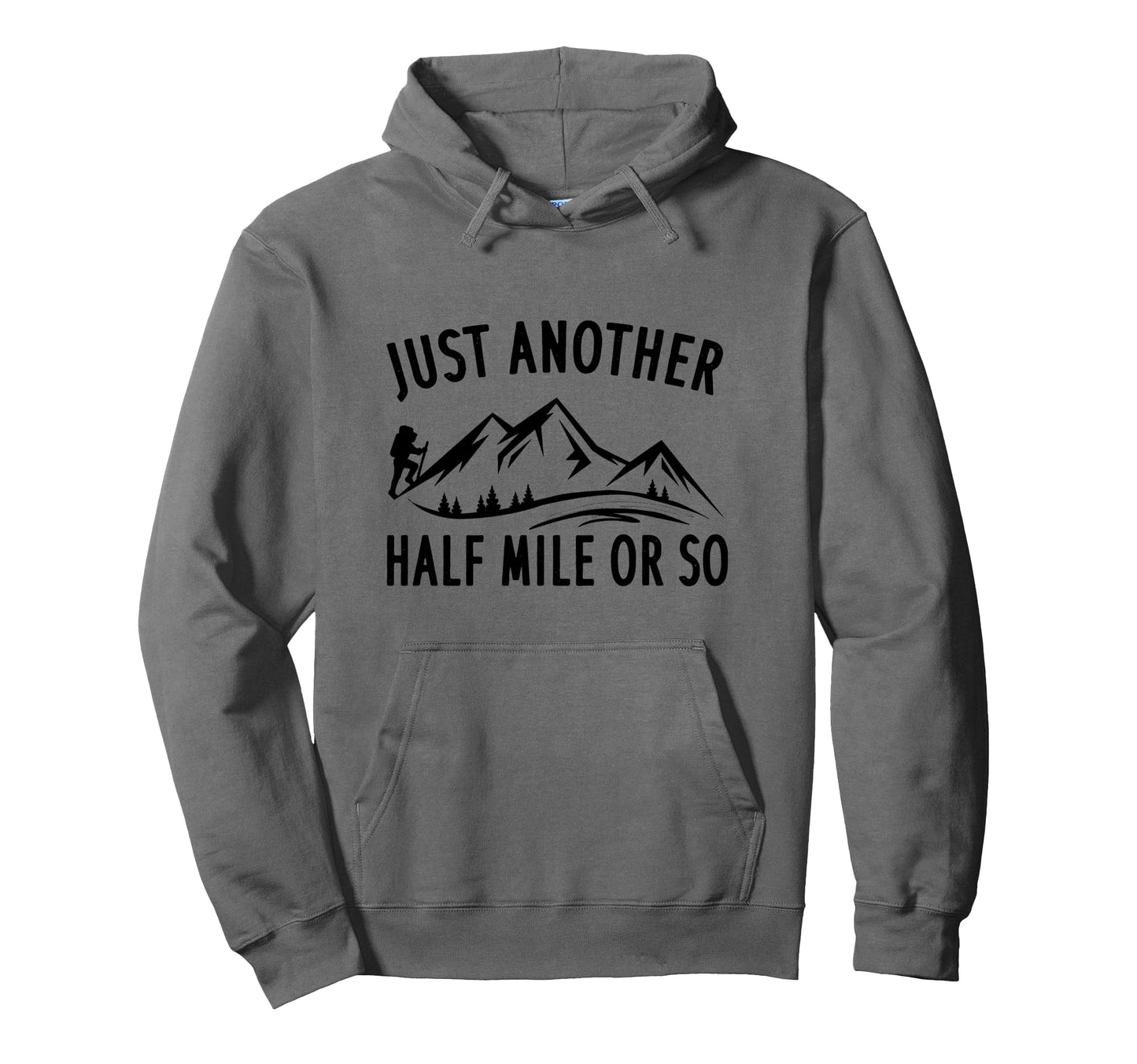 Just Another Half Mile Or So Funny Hoodie - Unique Graphic for Adults - T-Shirt, Sweatshirt, Hoodie