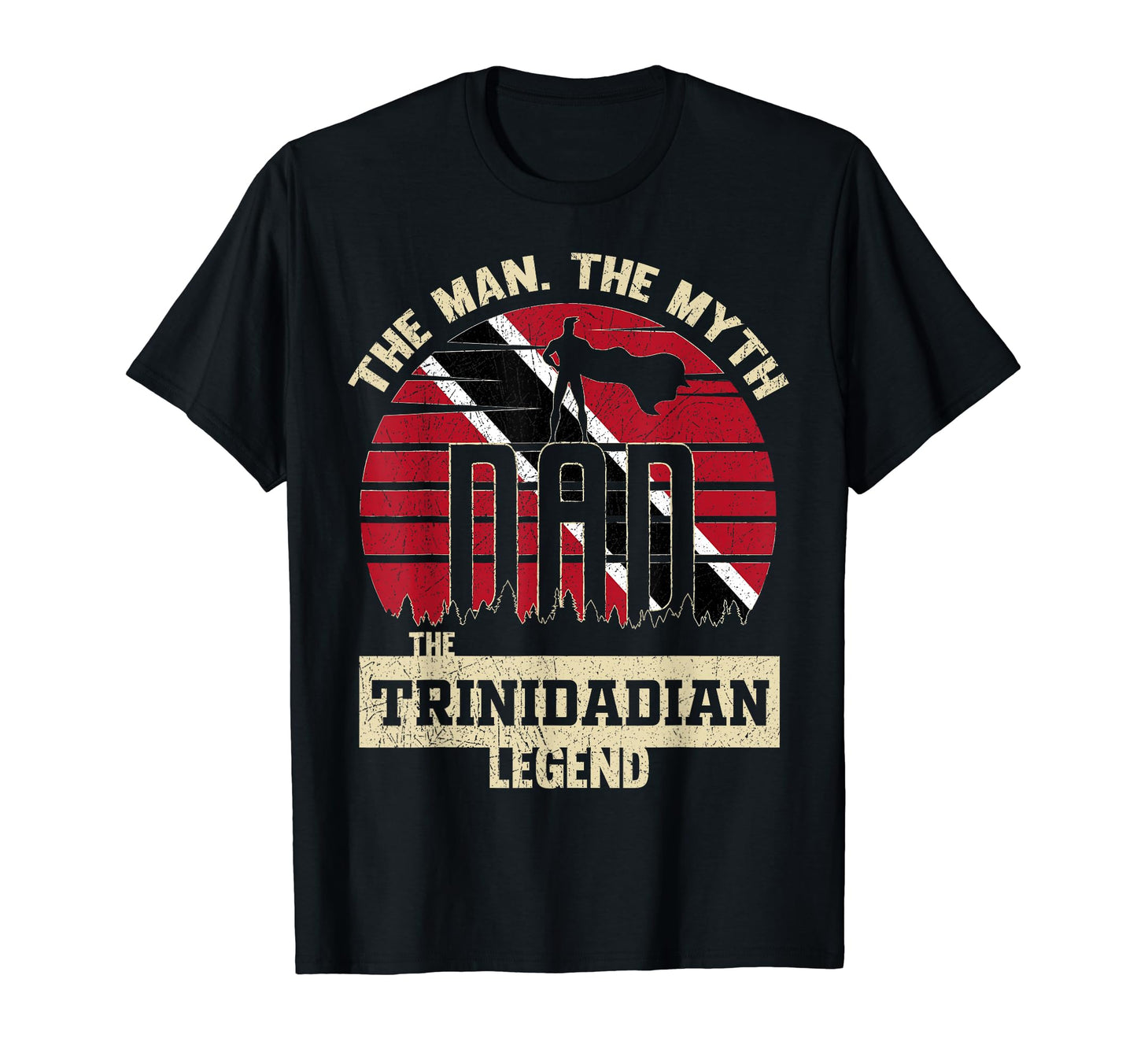 Myth Trinidadian Legend Dad T-Shirt - Fun Novelty Design Men Women - T-Shirt, Sweatshirt, Hoodie