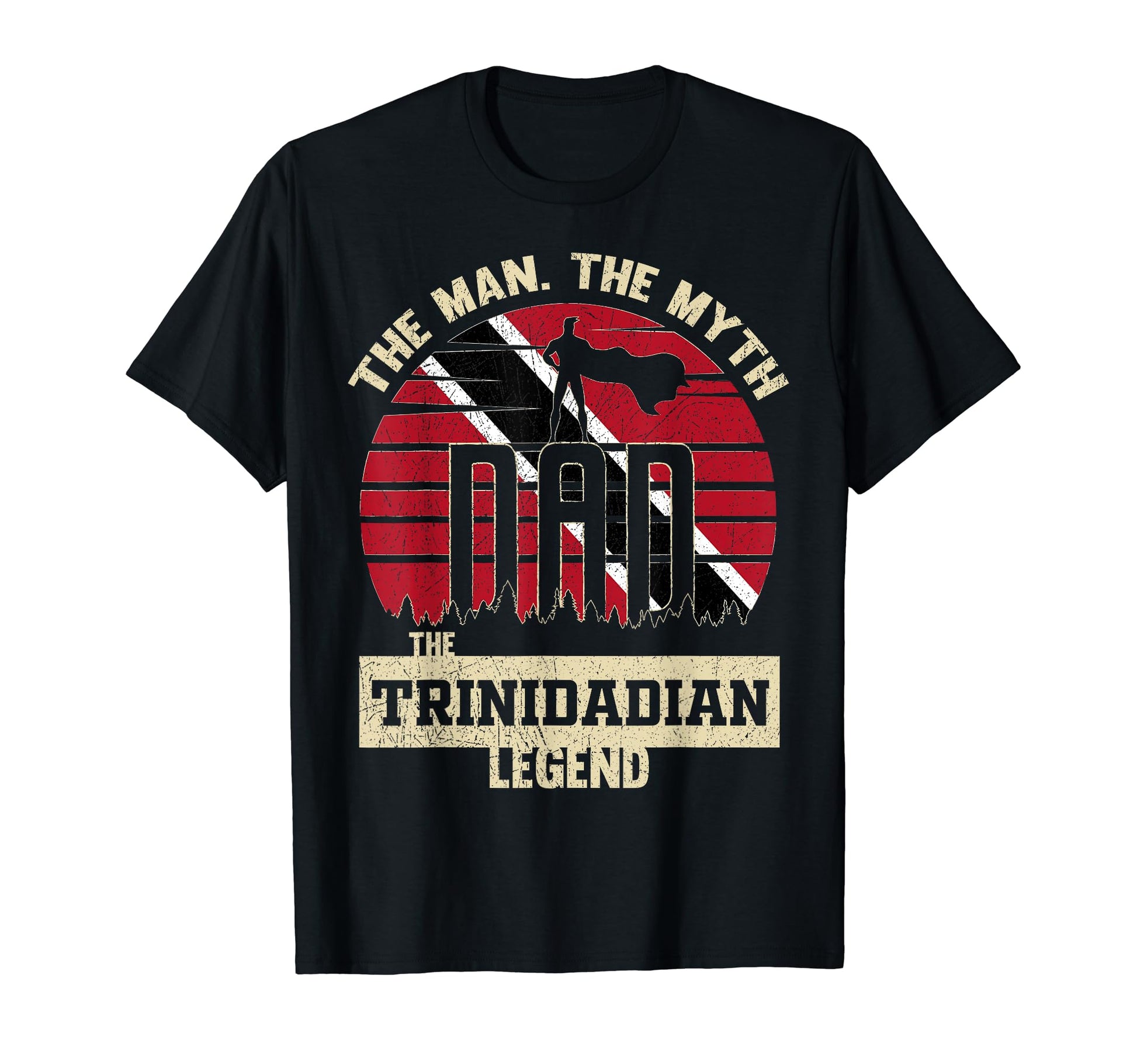Myth Trinidadian Legend Dad T-Shirt - Fun Novelty Design Men Women - T-Shirt, Sweatshirt, Hoodie