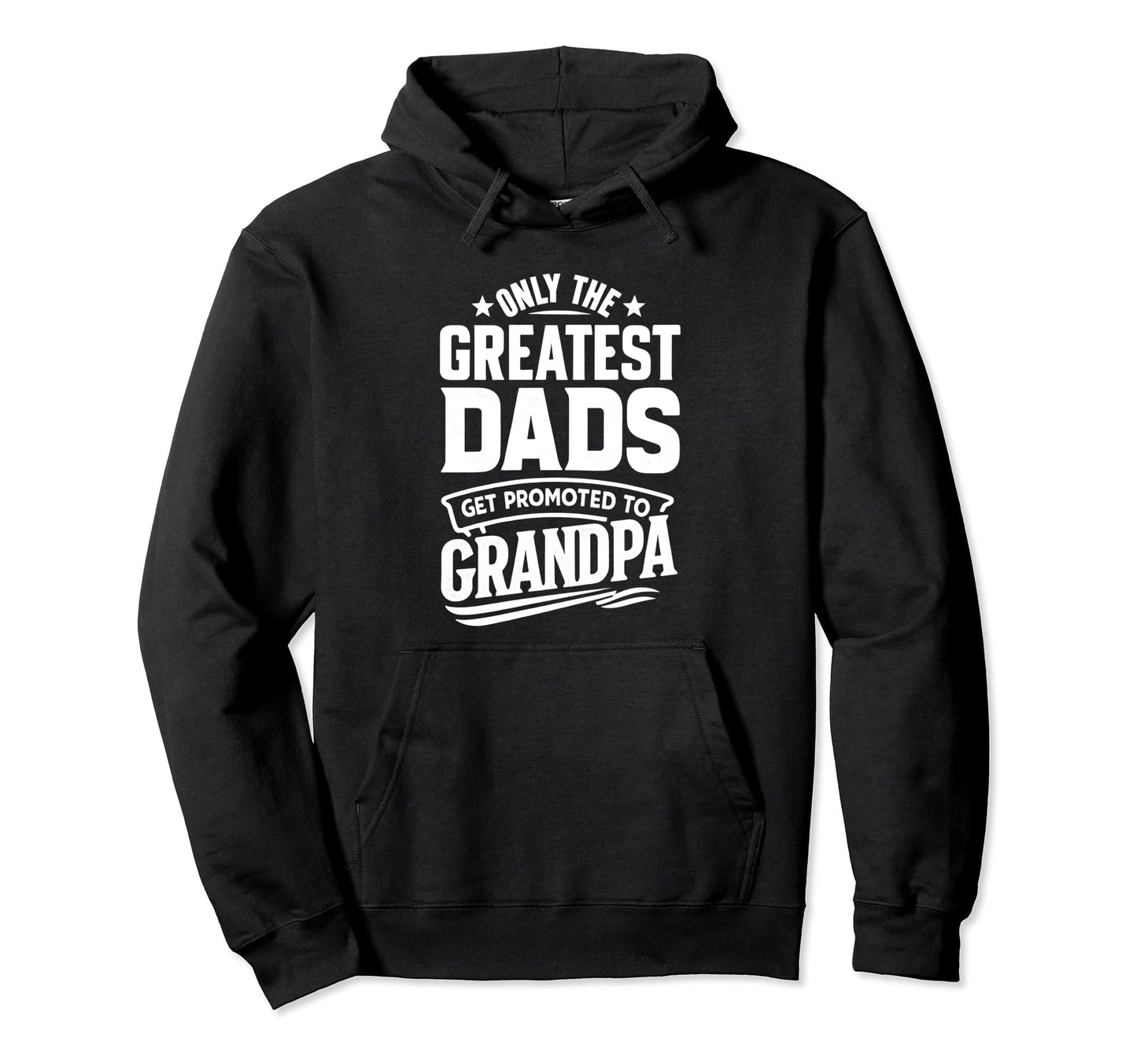 Greatest Dads Get Promoted To Grandpa Hoodie - Custom Art Print Unisex - T-Shirt, Sweatshirt, Hoodie