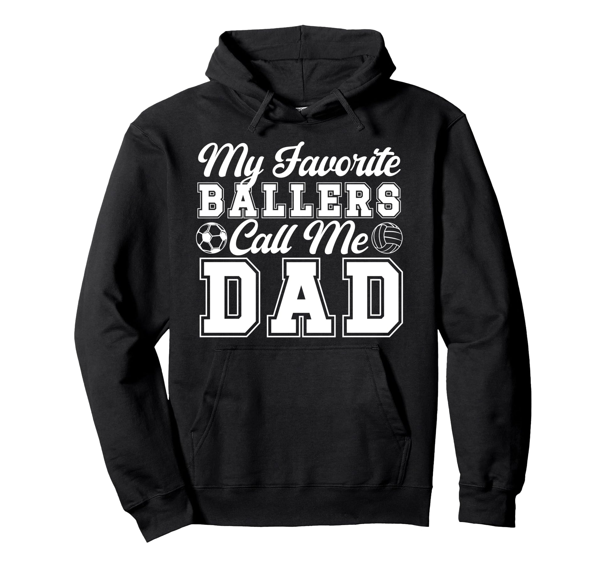 My Favorite Ballers Call Me Dad Soccer Hoodie - Novelty Apparel Men Women - T-Shirt, Sweatshirt, Hoodie
