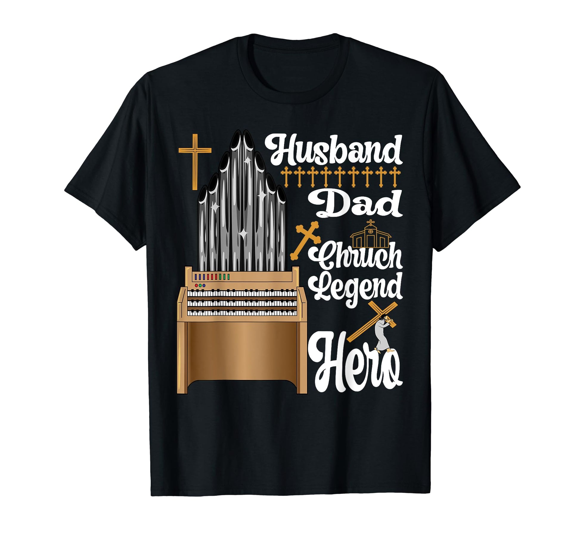 Husband Dad Church Legend Hero Organ T-Shirt - Custom Art Print Men Women - T-Shirt, Sweatshirt, Hoodie