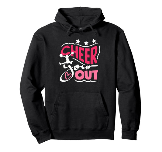 Cheer Your Heart Out Cheerleader Cheering Hoodie - Novelty Apparel Unisex - T-Shirt, Sweatshirt, Hoodie
