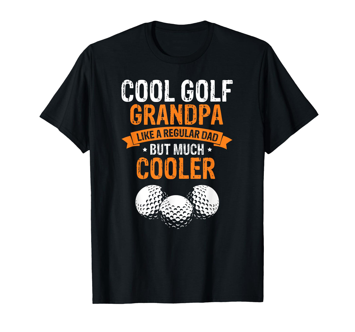 Golf Grandpa Way Cooler Than Any Dad T-Shirt - Novelty Apparel for Adults - T-Shirt, Sweatshirt, Hoodie