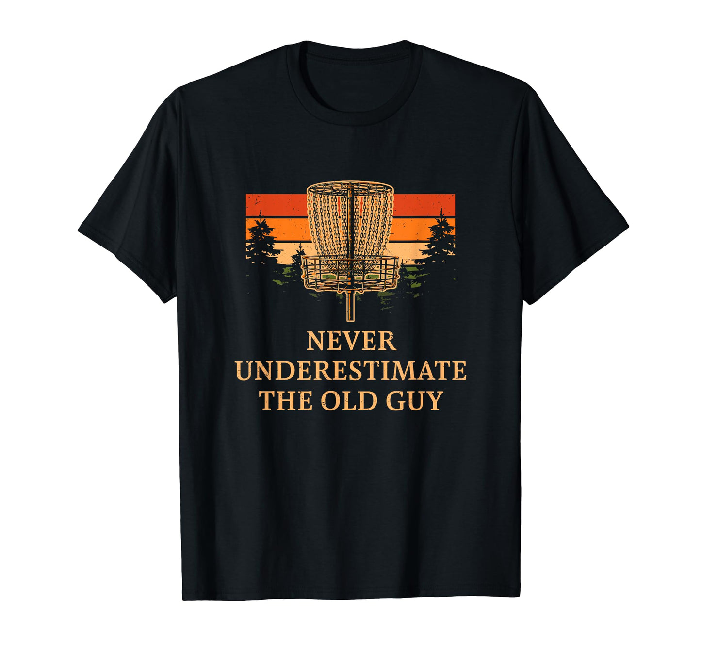 Never Underestimate Old Guy Disc Golf Dad T-Shirt - Graphic Print Unisex - T-Shirt, Sweatshirt, Hoodie