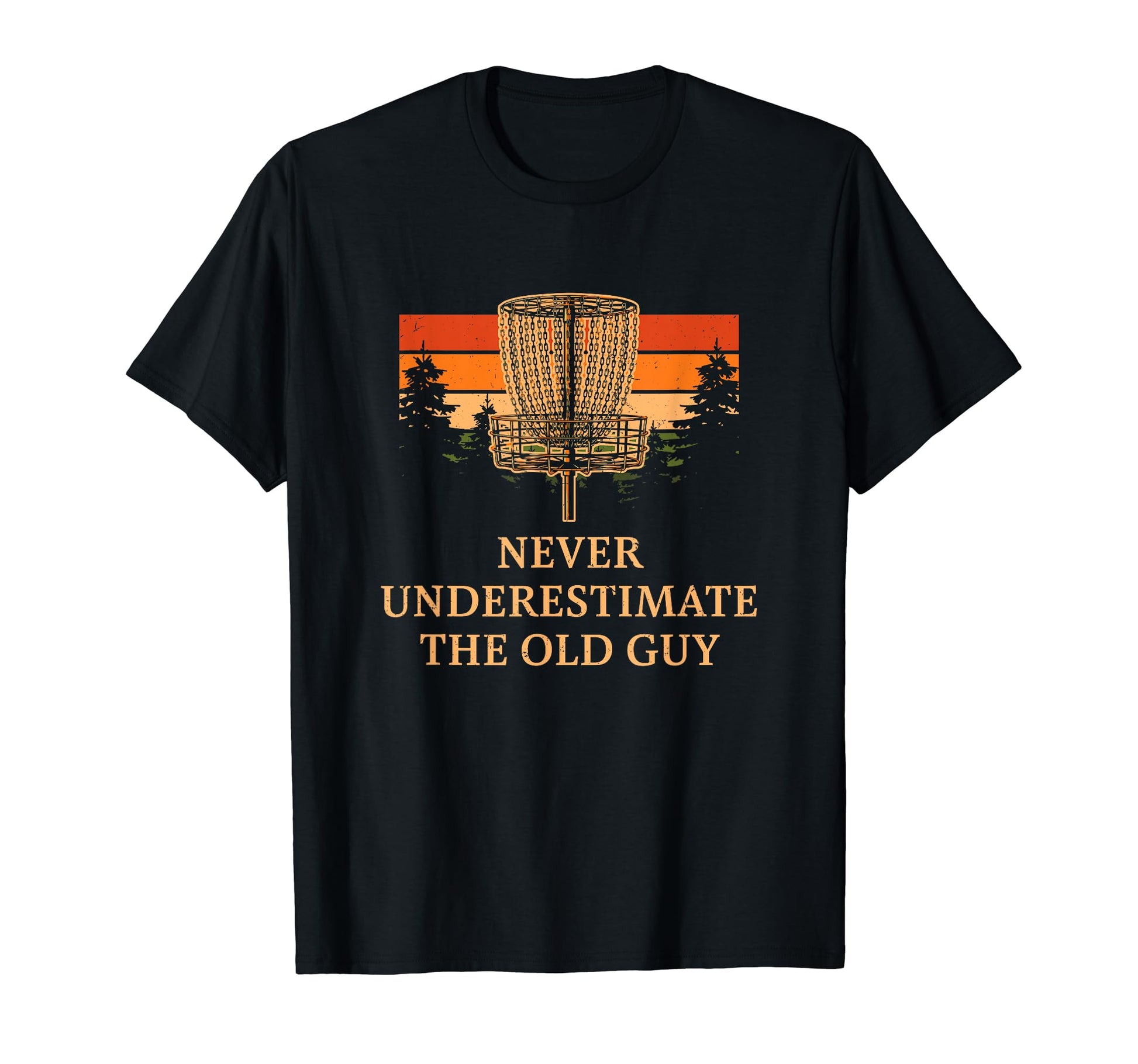 Never Underestimate Old Guy Disc Golf Dad T-Shirt - Graphic Print Unisex - T-Shirt, Sweatshirt, Hoodie