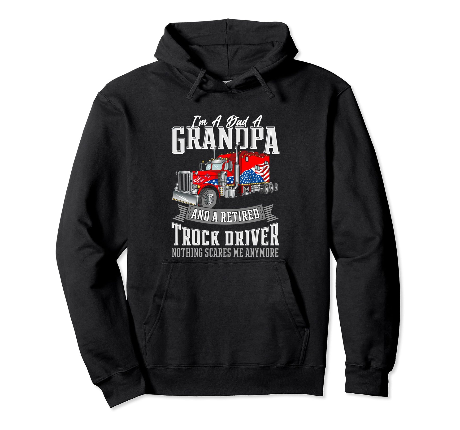 Im Dad Grandpa And Retired Truck Driver Hoodie - Unique Graphic Unisex - T-Shirt, Sweatshirt, Hoodie