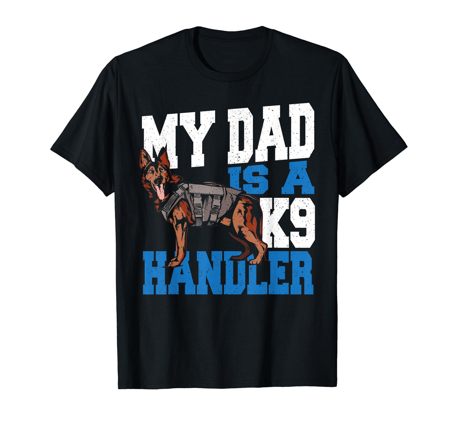 K 9 Unit K9 Police Dog My Dad Is K9 T-Shirt - Aesthetic Graphic Unisex - T-Shirt, Sweatshirt, Hoodie