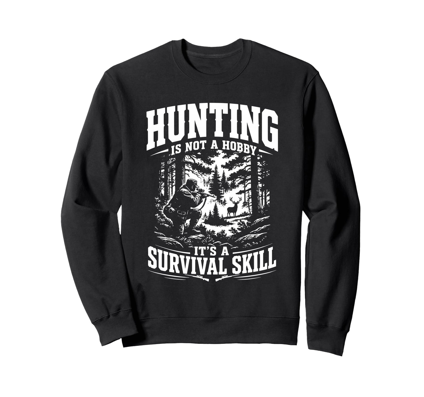 Hunting Its Not Hobby Its Sweatshirt - Fun Novelty Design for Adults - T-Shirt, Sweatshirt, Hoodie