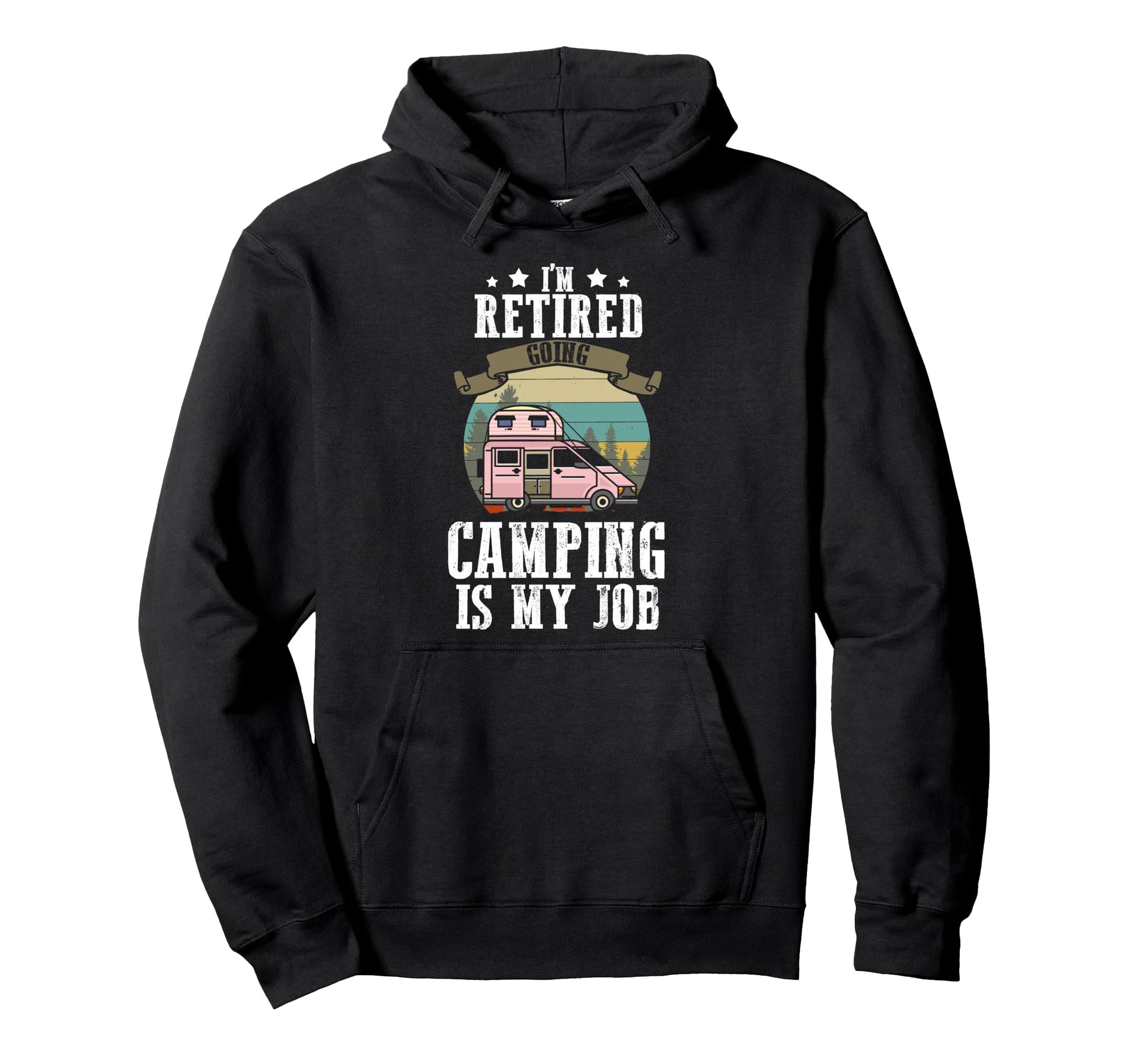 Retired 2026 Going Camping Is My Job Hoodie - Casual Everyday Wear Unisex - T-Shirt, Sweatshirt, Hoodie