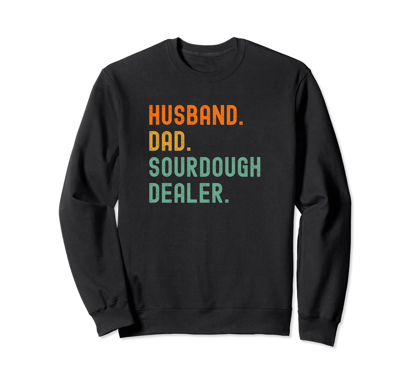 Husband Dad Sourdough Dealer Shirts T-Shirt - Graphic Print Men Women - T-Shirt, Sweatshirt, Hoodie