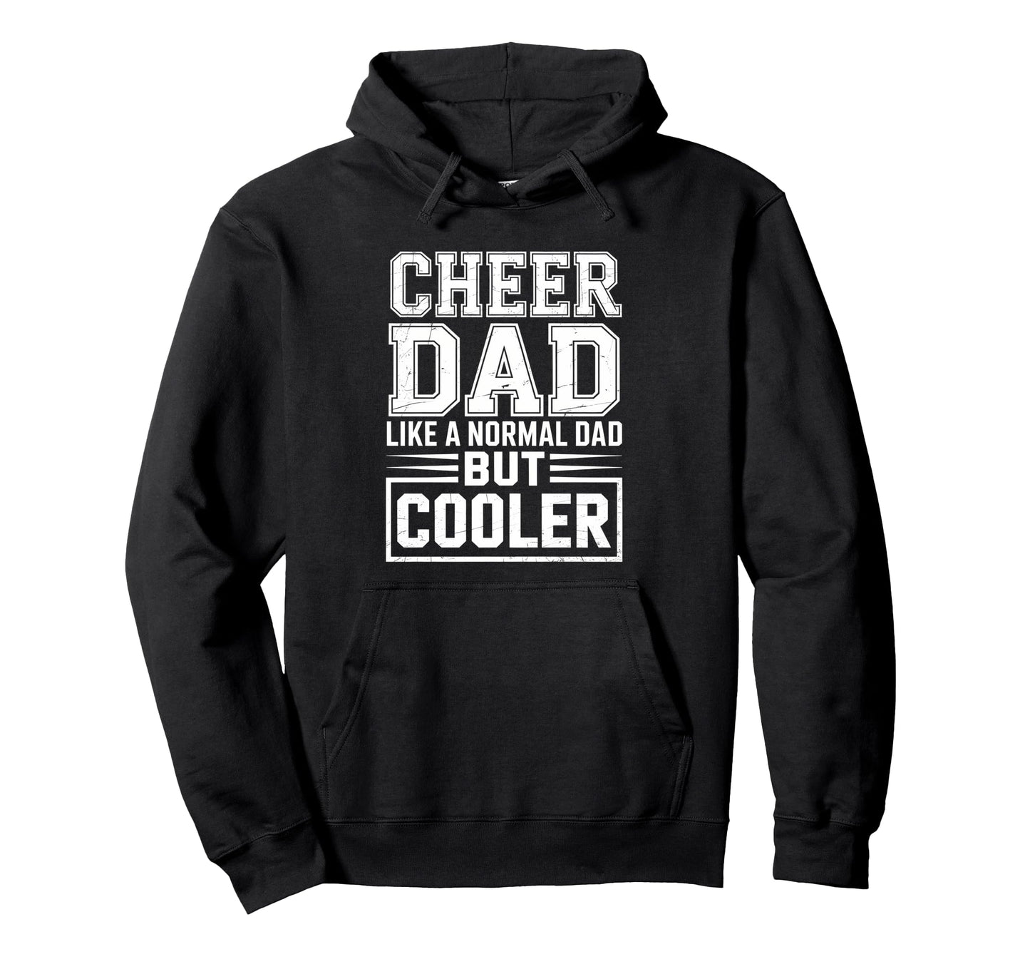 Cheer Dad Like Normal Dad But Cooler Hoodie - Casual Everyday Wear Unisex - T-Shirt, Sweatshirt, Hoodie