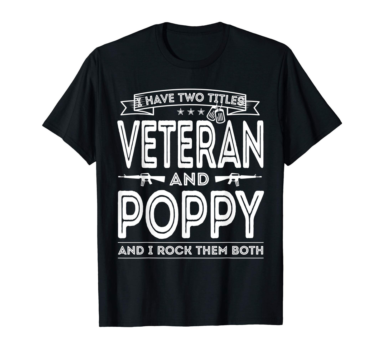 Mens I Have Two Titles Veteran And Poppy T-Shirt - Trendy Graphic Unisex - T-Shirt, Sweatshirt, Hoodie
