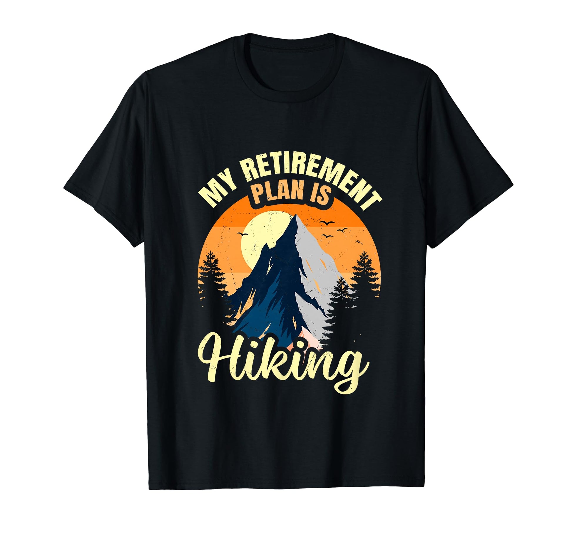 Funny Dad Retired Grandpa Hiking Is T-Shirt - Fun Novelty Design Men Women - T-Shirt, Sweatshirt, Hoodie