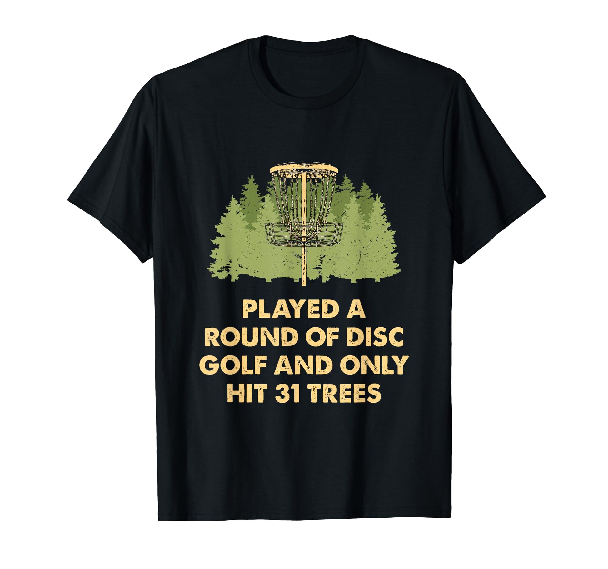Played Only Hit 31 Trees Disc Golf T-Shirt - Novelty Apparel Men Women - T-Shirt, Sweatshirt, Hoodie