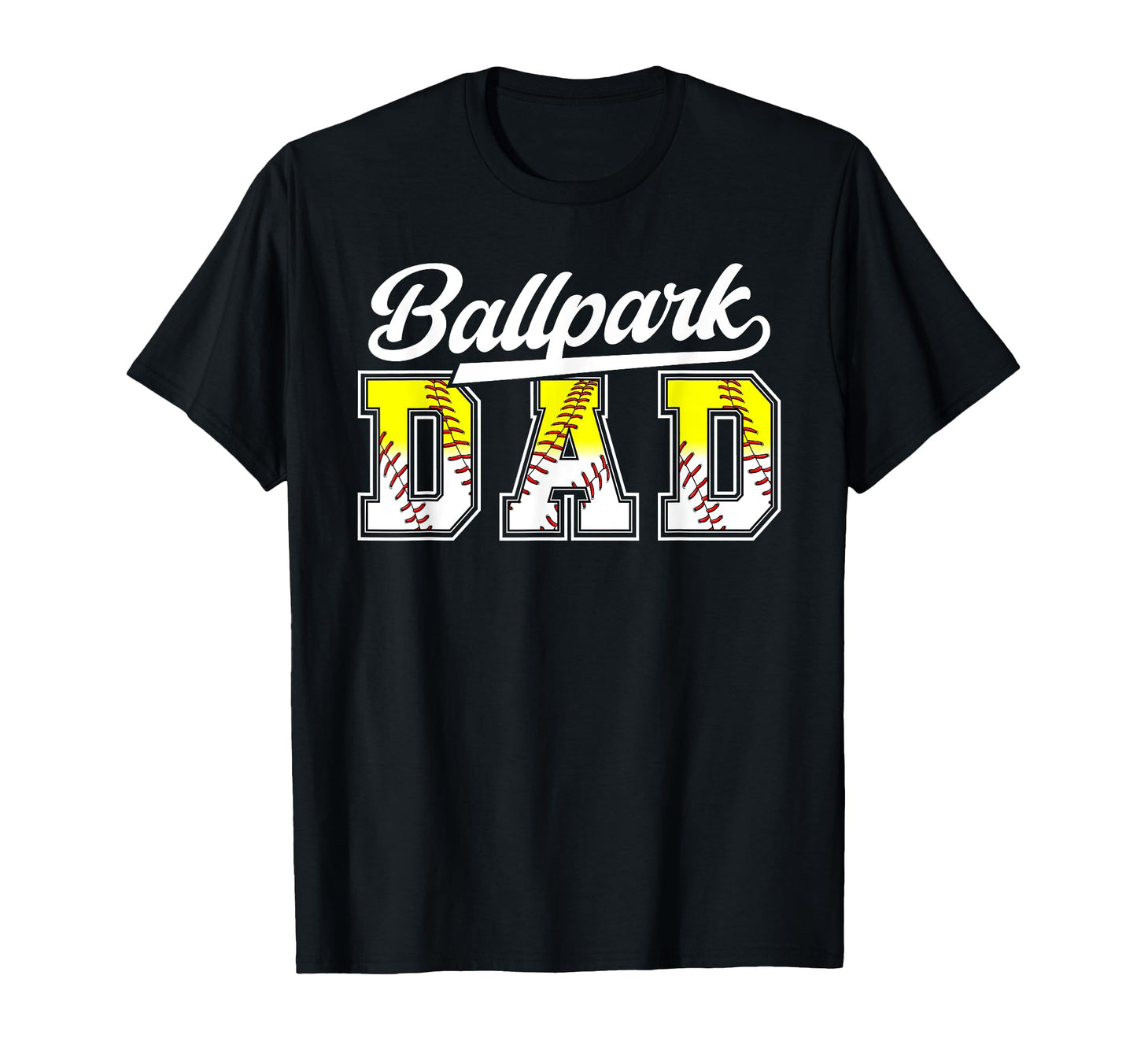 Ballpark Dad Baseball Softball Dad T-Shirt - Novelty Apparel Men Women - T-Shirt, Sweatshirt, Hoodie