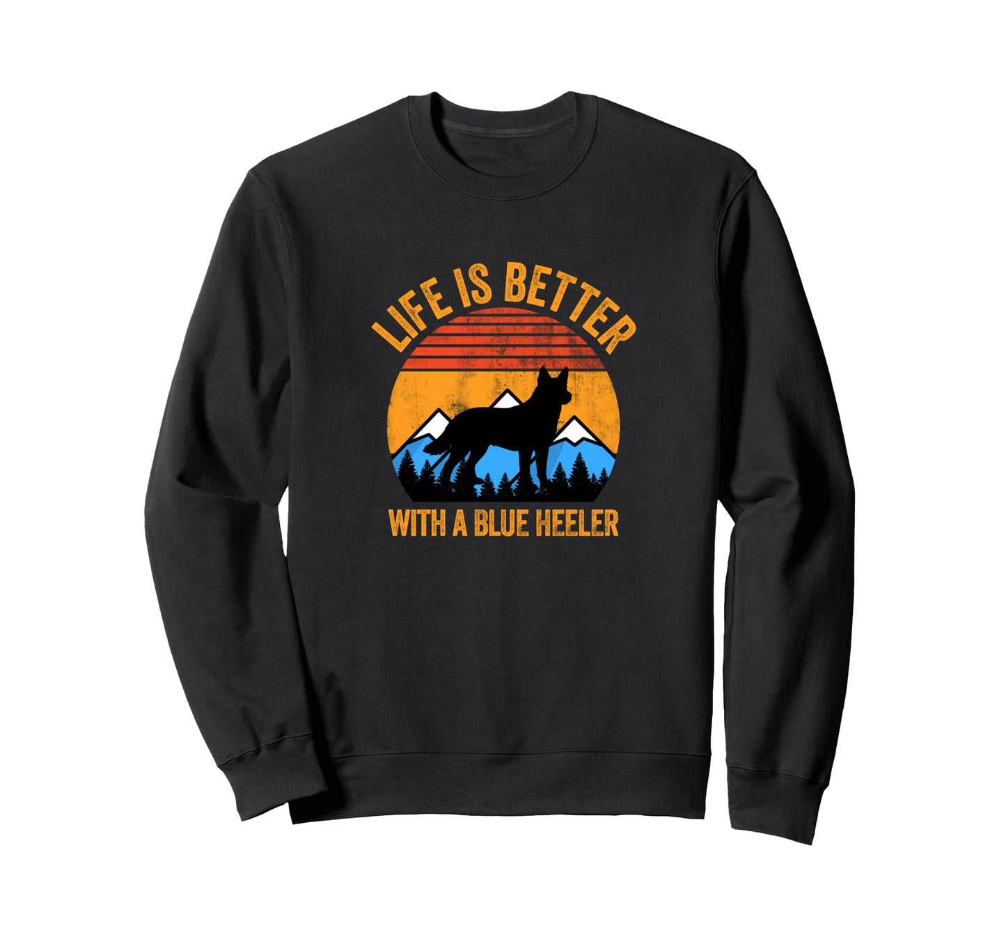Life Is Better Blue Heeler Hiking Sweatshirt - Aesthetic Graphic Unisex - T-Shirt, Sweatshirt, Hoodie