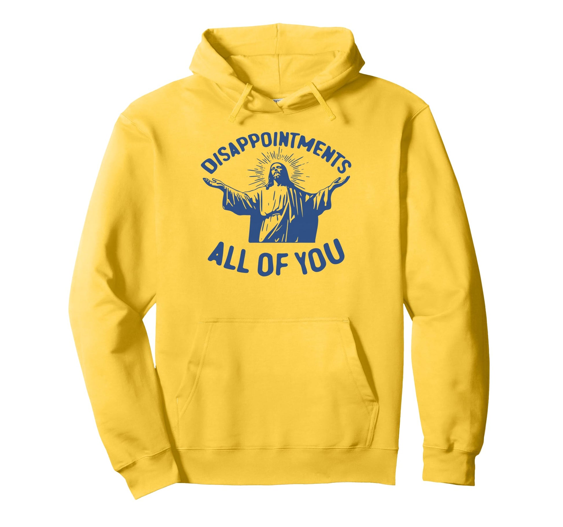 Disappointments All You Jesus Christian Hoodie - Novelty Apparel Unisex - T-Shirt, Sweatshirt, Hoodie