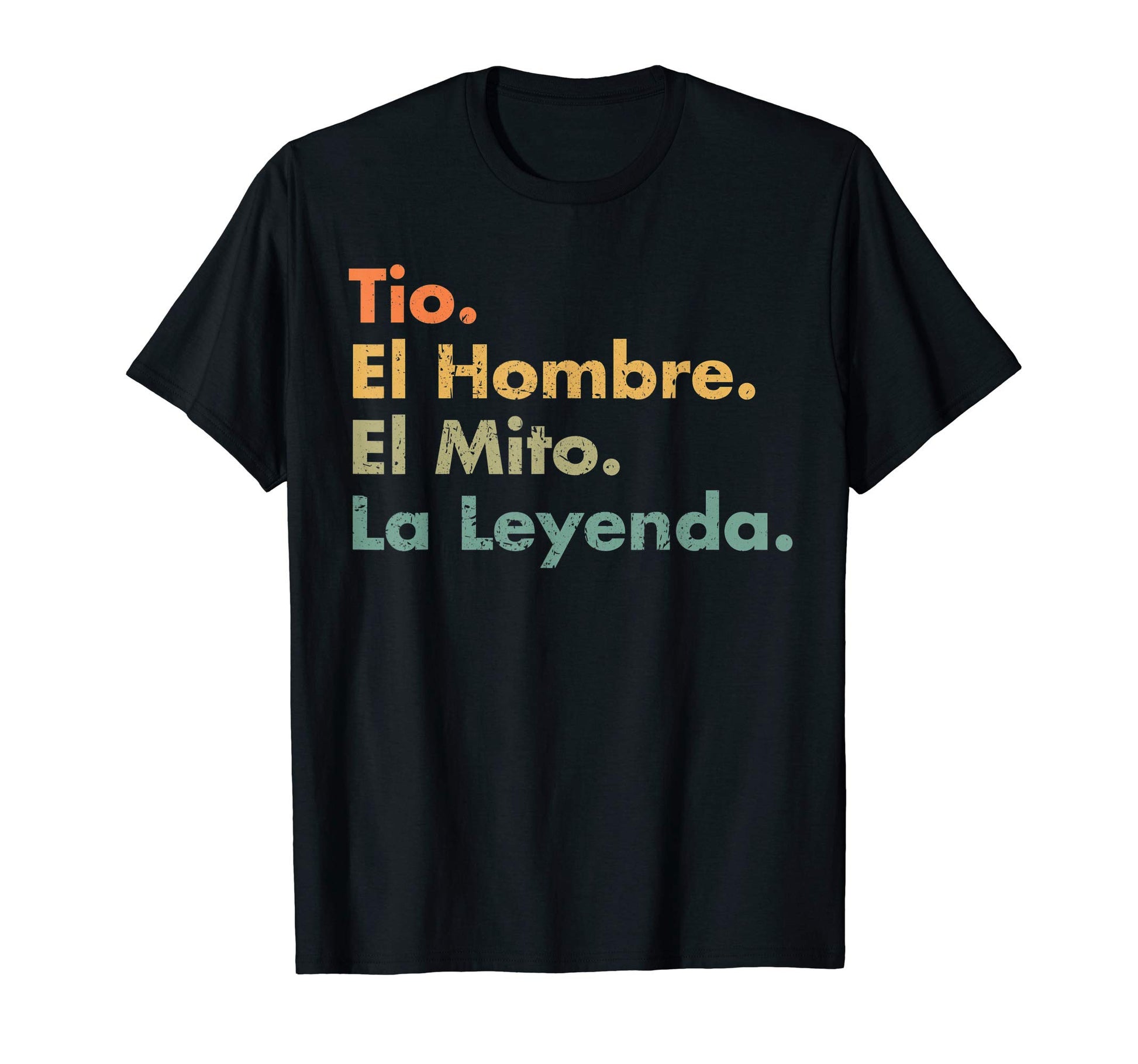 Mens Tio El Hombre El Mito La Leyenda T-Shirt - Graphic Print Unisex - T-Shirt, Sweatshirt, Hoodie