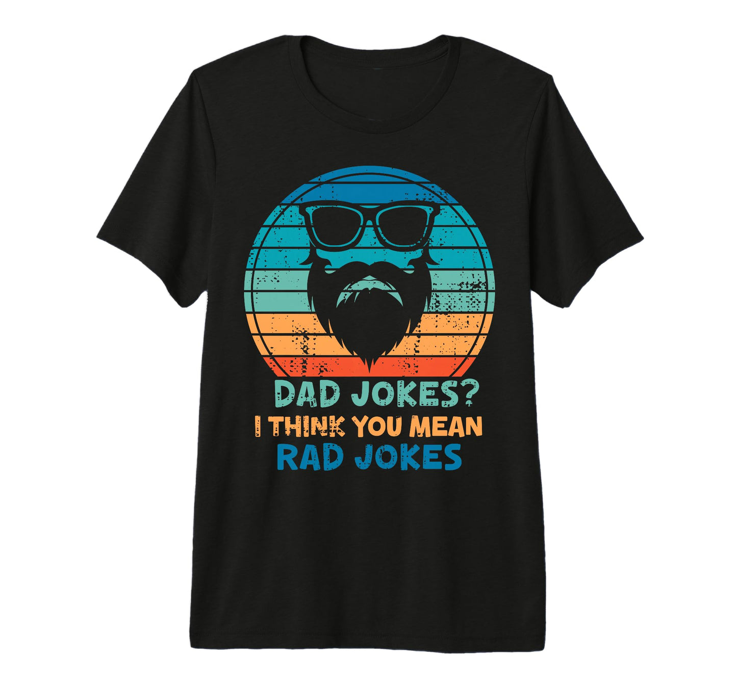 Dad Jokes Mean Rad Jokes Fathers Day T-Shirt - Unique Graphic Unisex - T-Shirt, Sweatshirt, Hoodie