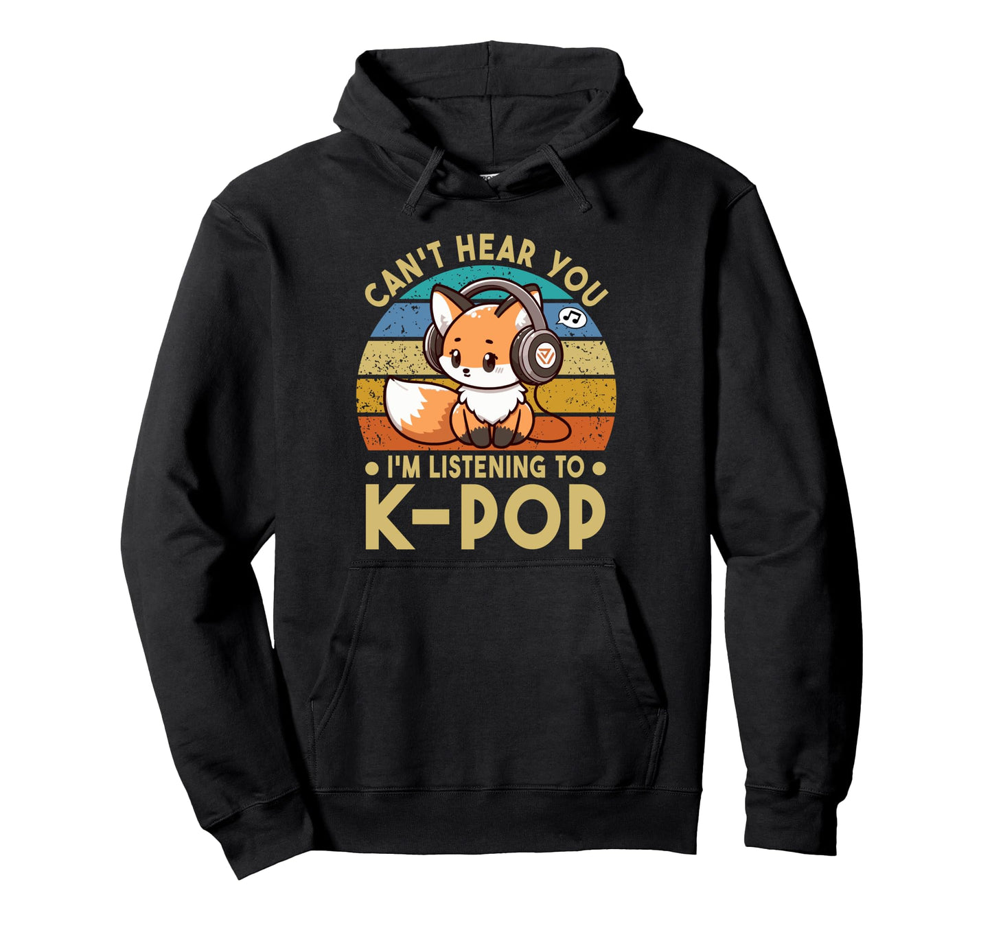 Cant Hear You Im Listening To Kpop Fox K Hoodie - Novelty Apparel Unisex - T-Shirt, Sweatshirt, Hoodie