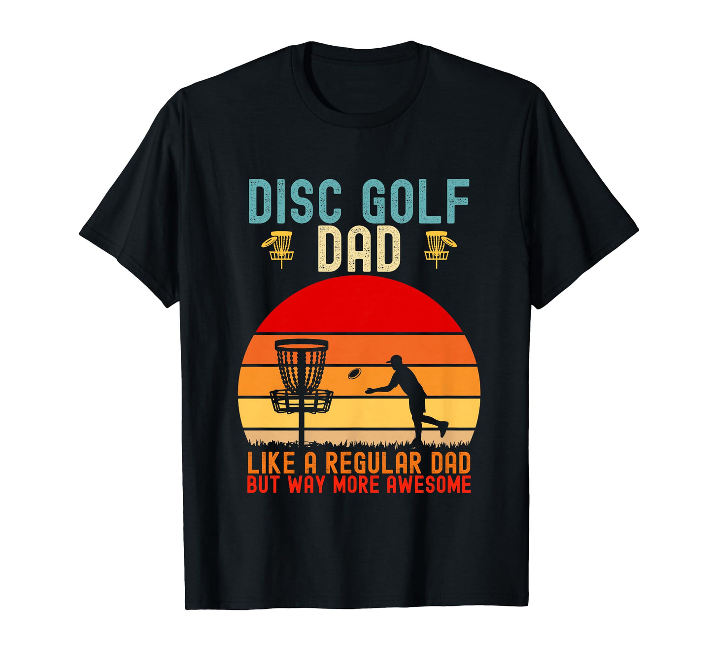 Mens Funny Disc Golf Dad Fathers Day T-Shirt - Unique Graphic Men Women - T-Shirt, Sweatshirt, Hoodie