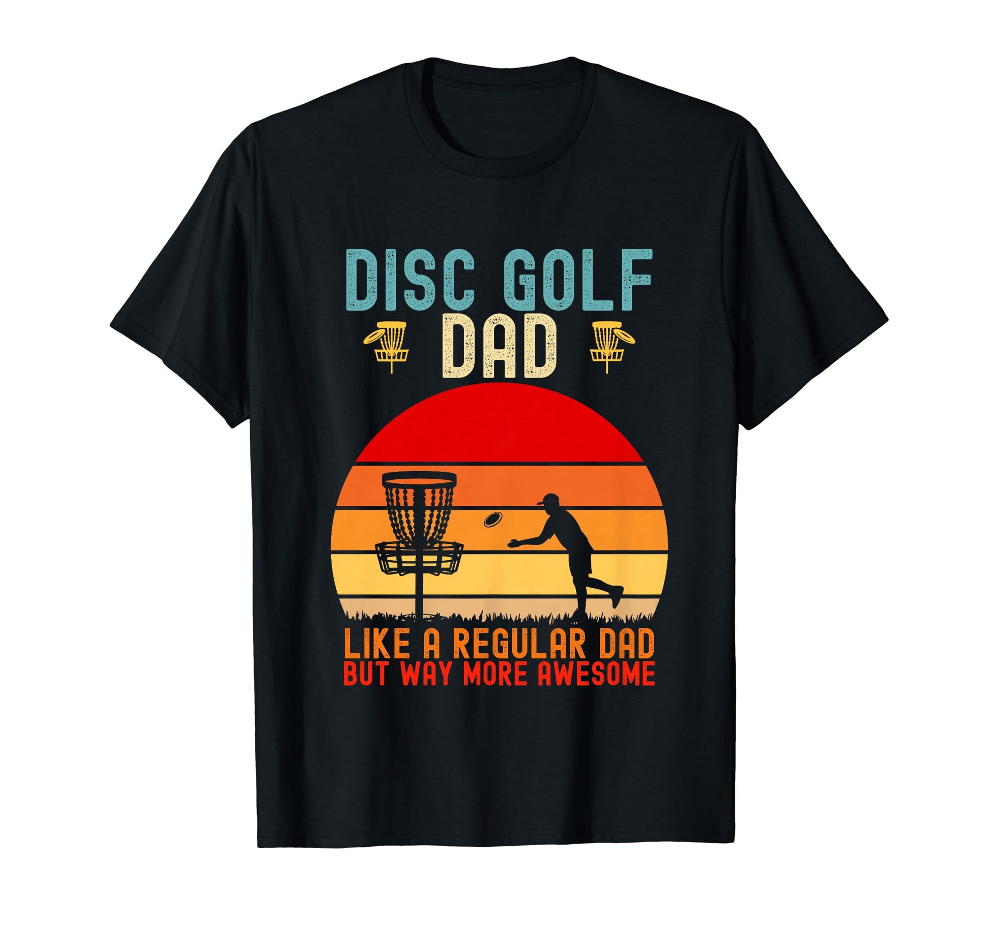 Mens Funny Disc Golf Dad Fathers Day T-Shirt - Unique Graphic Men Women - T-Shirt, Sweatshirt, Hoodie