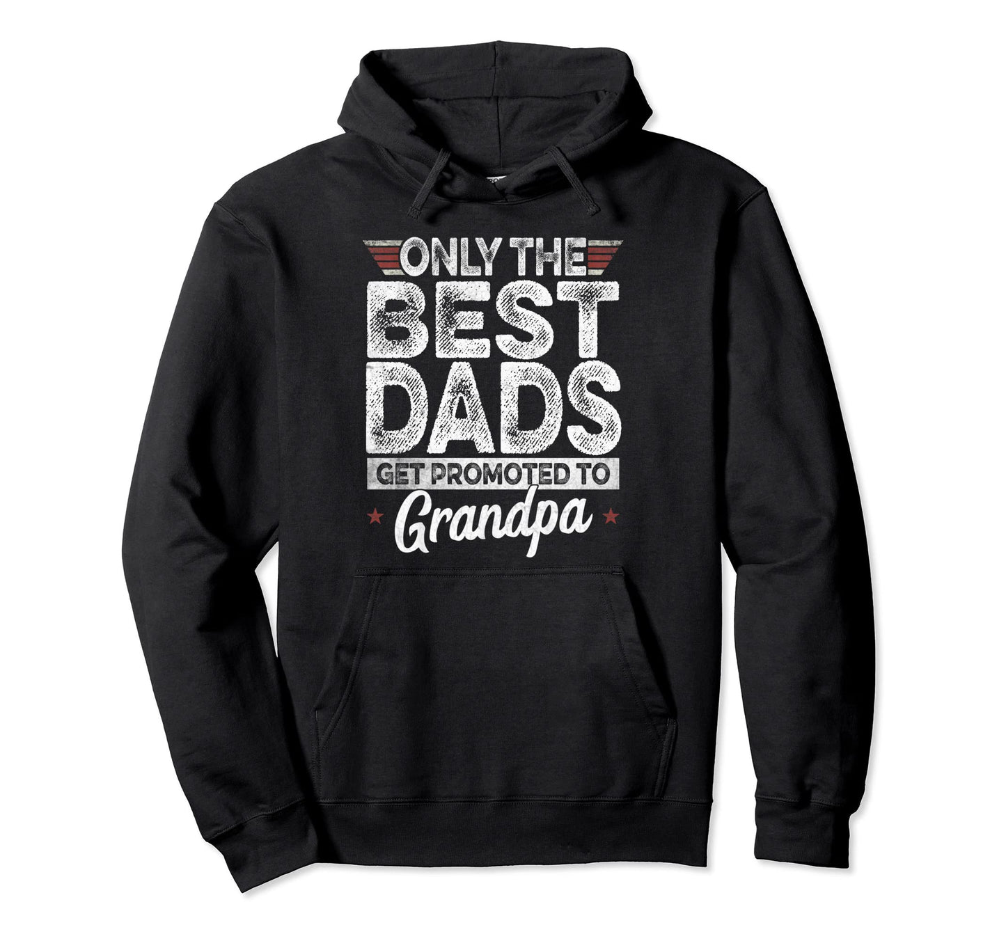 Best Dads Get Promoted To Grandpa Hoodie - Streetwear Style Men Women - T-Shirt, Sweatshirt, Hoodie