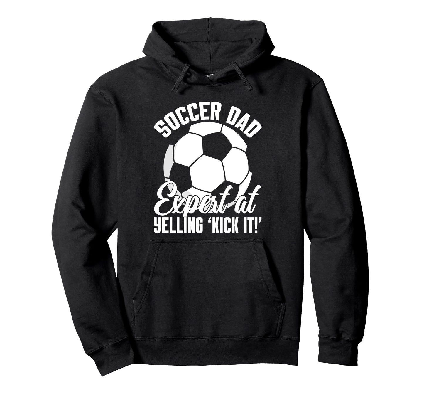 Expert Yelling Kick It Soccer Dad Hoodie - Trendy Graphic Unisex - T-Shirt, Sweatshirt, Hoodie