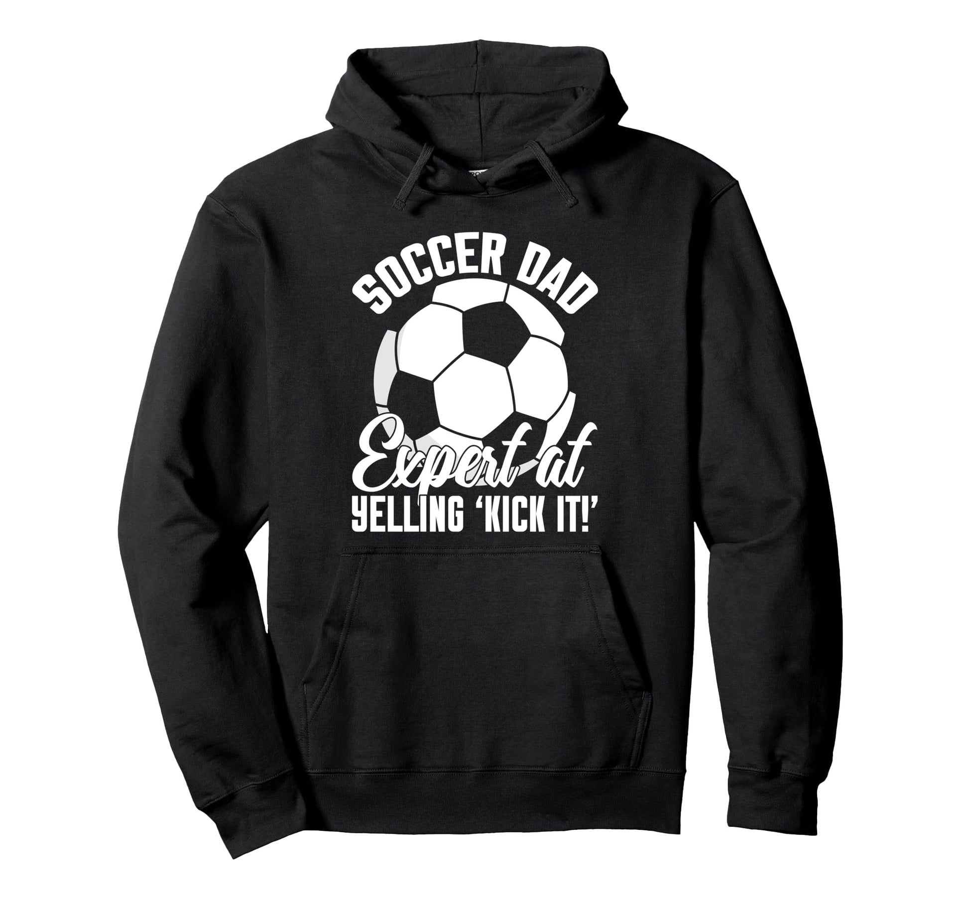 Expert Yelling Kick It Soccer Dad Hoodie - Trendy Graphic Unisex - T-Shirt, Sweatshirt, Hoodie