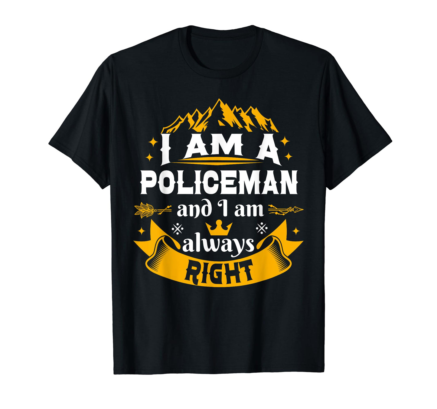 Policeman Always Right Him Police T-Shirt - Novelty Apparel Men Women - T-Shirt, Sweatshirt, Hoodie