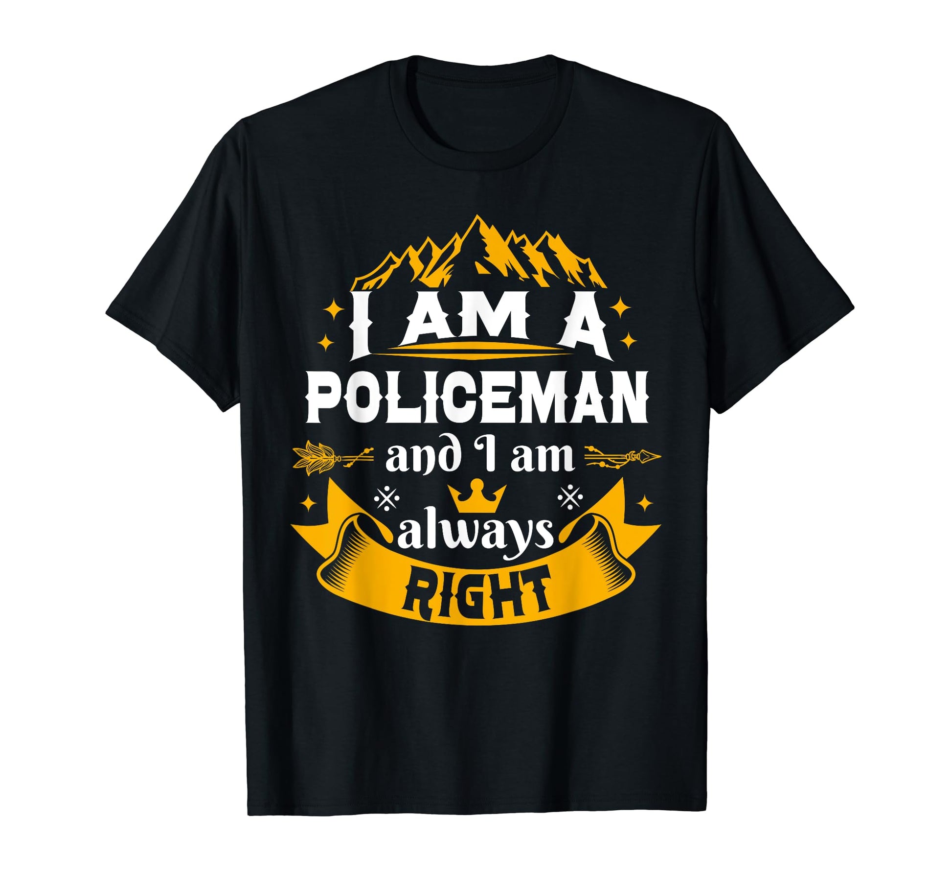 Policeman Always Right Him Police T-Shirt - Novelty Apparel Men Women - T-Shirt, Sweatshirt, Hoodie