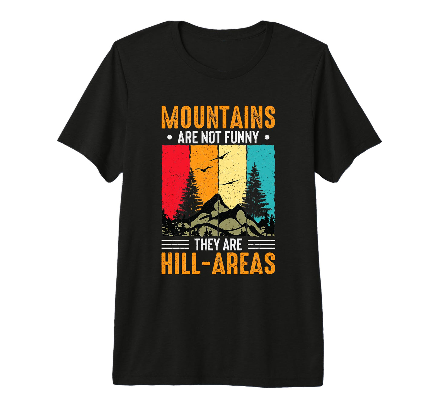 Mountains Arent Funny Theyre Hill T-Shirt - Aesthetic Graphic for Adults - T-Shirt, Sweatshirt, Hoodie