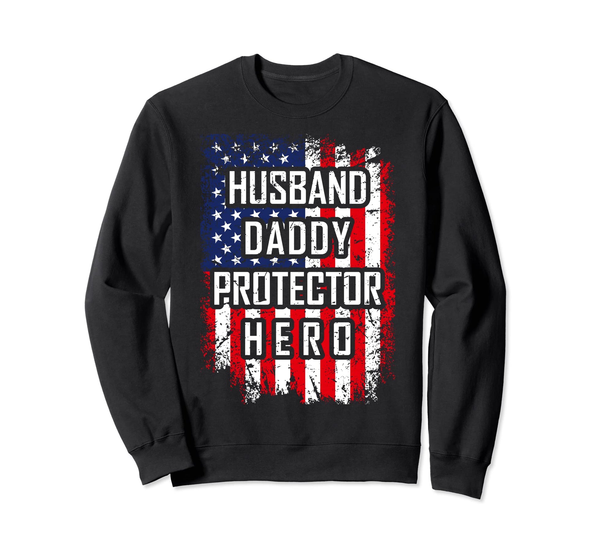 Husband Daddy Protector Hero Dad Sweatshirt - Trendy Graphic Unisex - T-Shirt, Sweatshirt, Hoodie