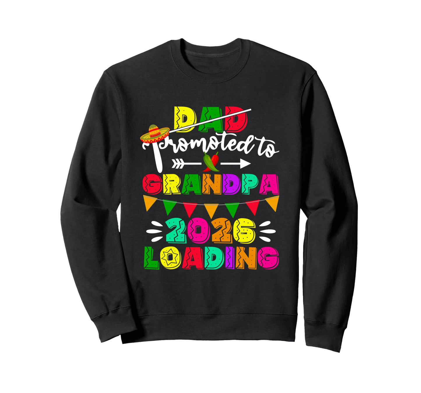 Dad Promoted To Grandpa Loading 2026 Sweatshirt - Trendy Graphic Men Women - T-Shirt, Sweatshirt, Hoodie