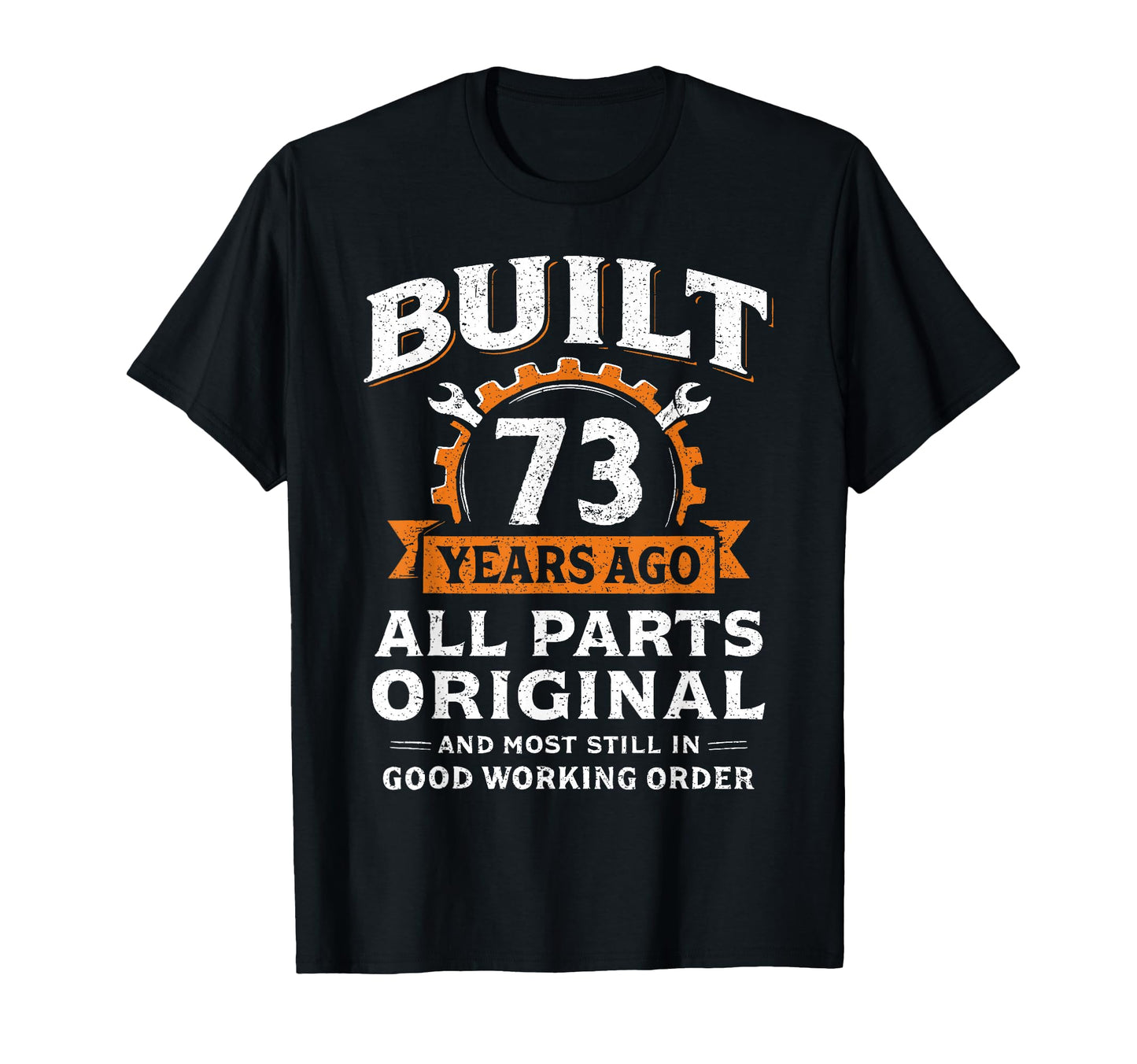 Built 73 Years Ago All Parts Original T-Shirt - Custom Art Print Men Women - T-Shirt, Sweatshirt, Hoodie