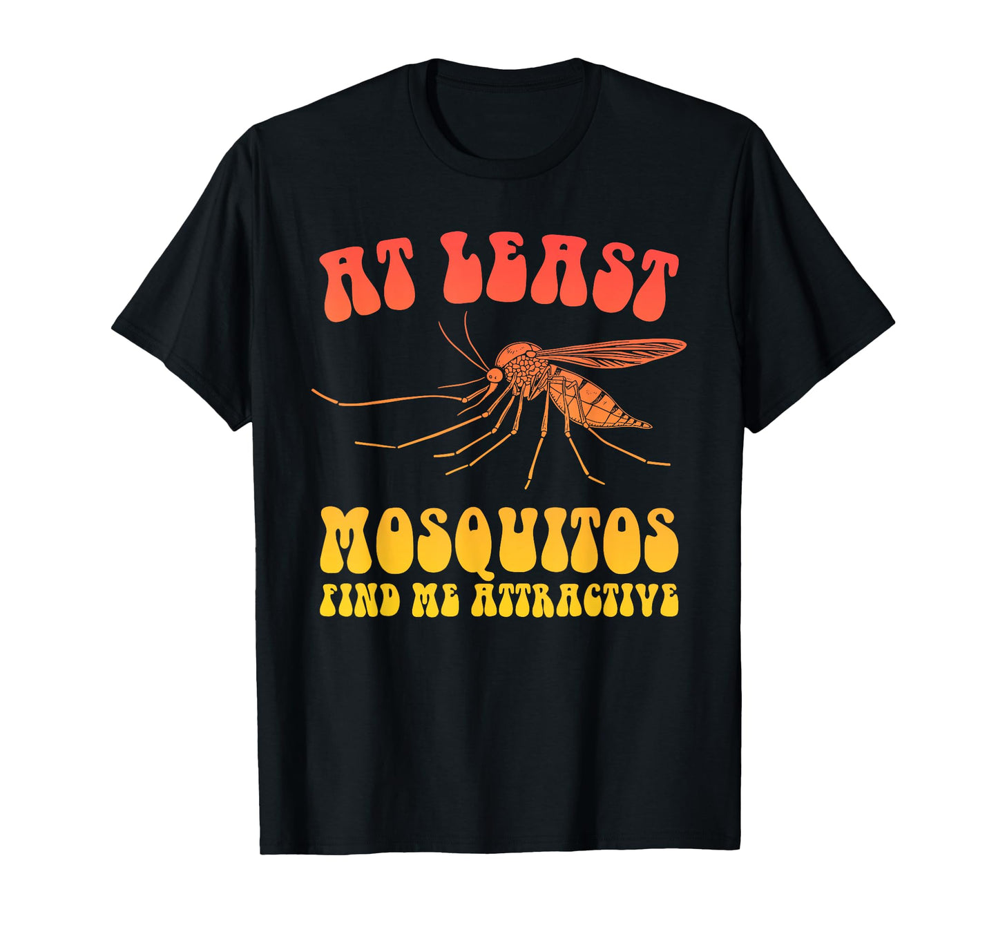 Least Mosquitos Find Me Attractive T-Shirt - Fun Novelty Design Unisex - T-Shirt, Sweatshirt, Hoodie