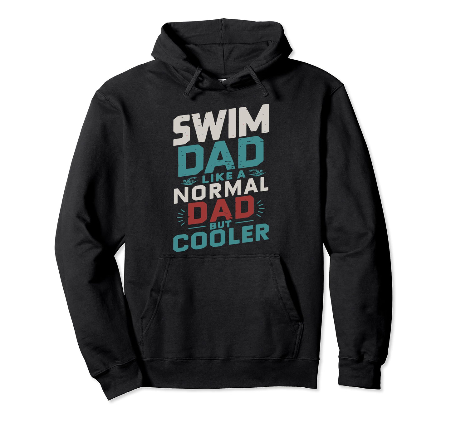 Swim Dad Like Normal Dad But Cooler Hoodie - Custom Art Print Men Women - T-Shirt, Sweatshirt, Hoodie