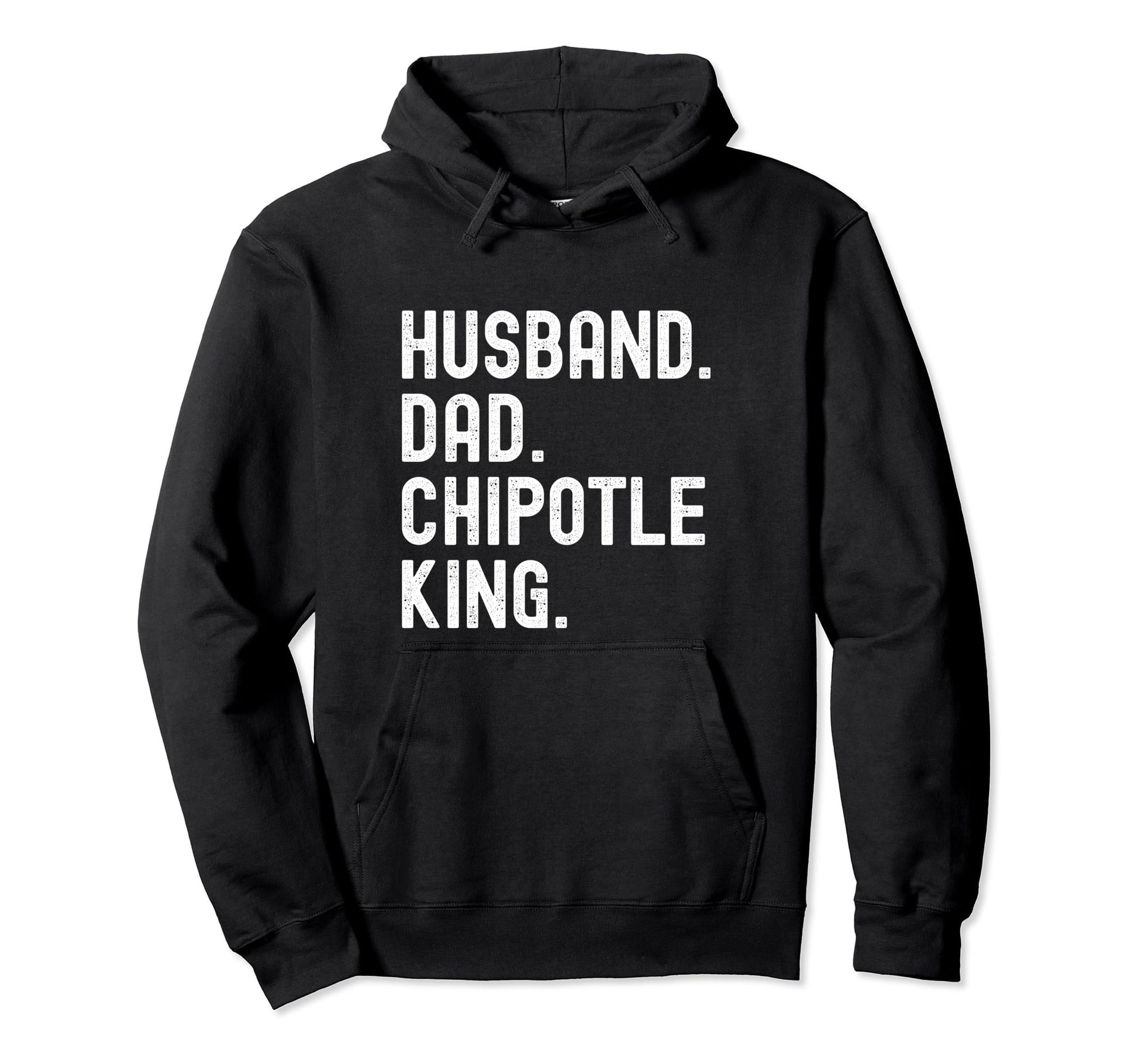 Husband Dad Chipotle King Lovers Funny Hoodie - Custom Art Print Men Women - T-Shirt, Sweatshirt, Hoodie