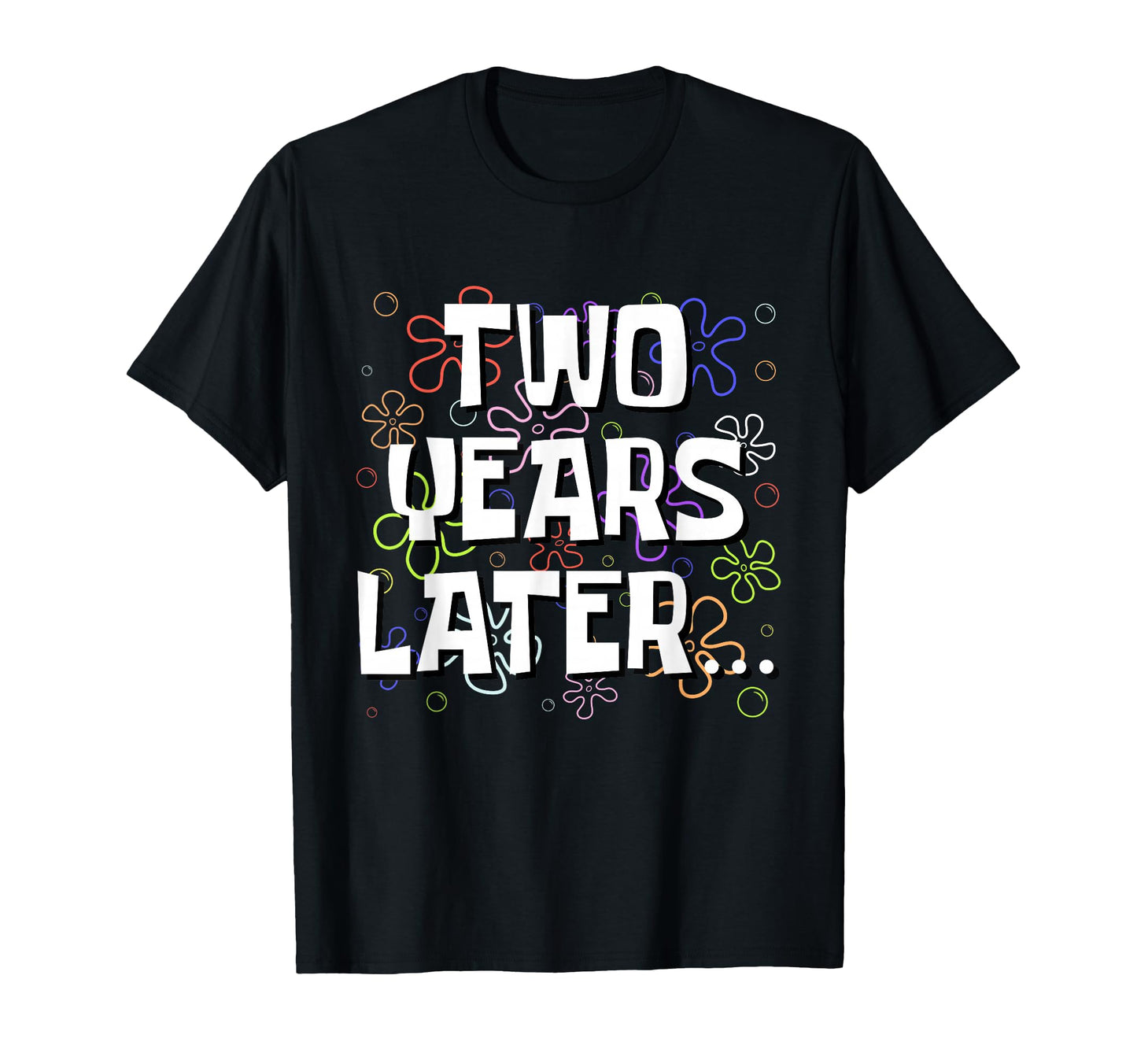 Two Years Later Funny Meme 2 Year Old T-Shirt - Streetwear Style Men Women - T-Shirt, Sweatshirt, Hoodie