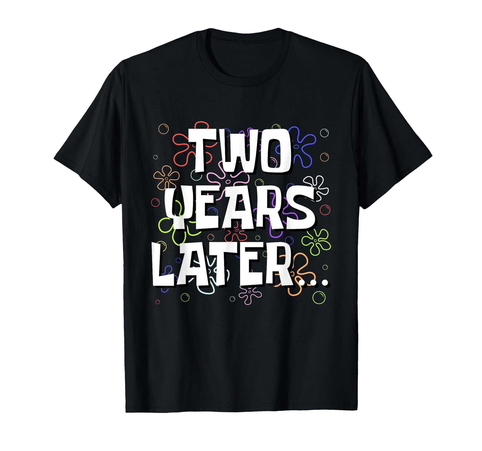 Two Years Later Funny Meme 2 Year Old T-Shirt - Streetwear Style Men Women - T-Shirt, Sweatshirt, Hoodie