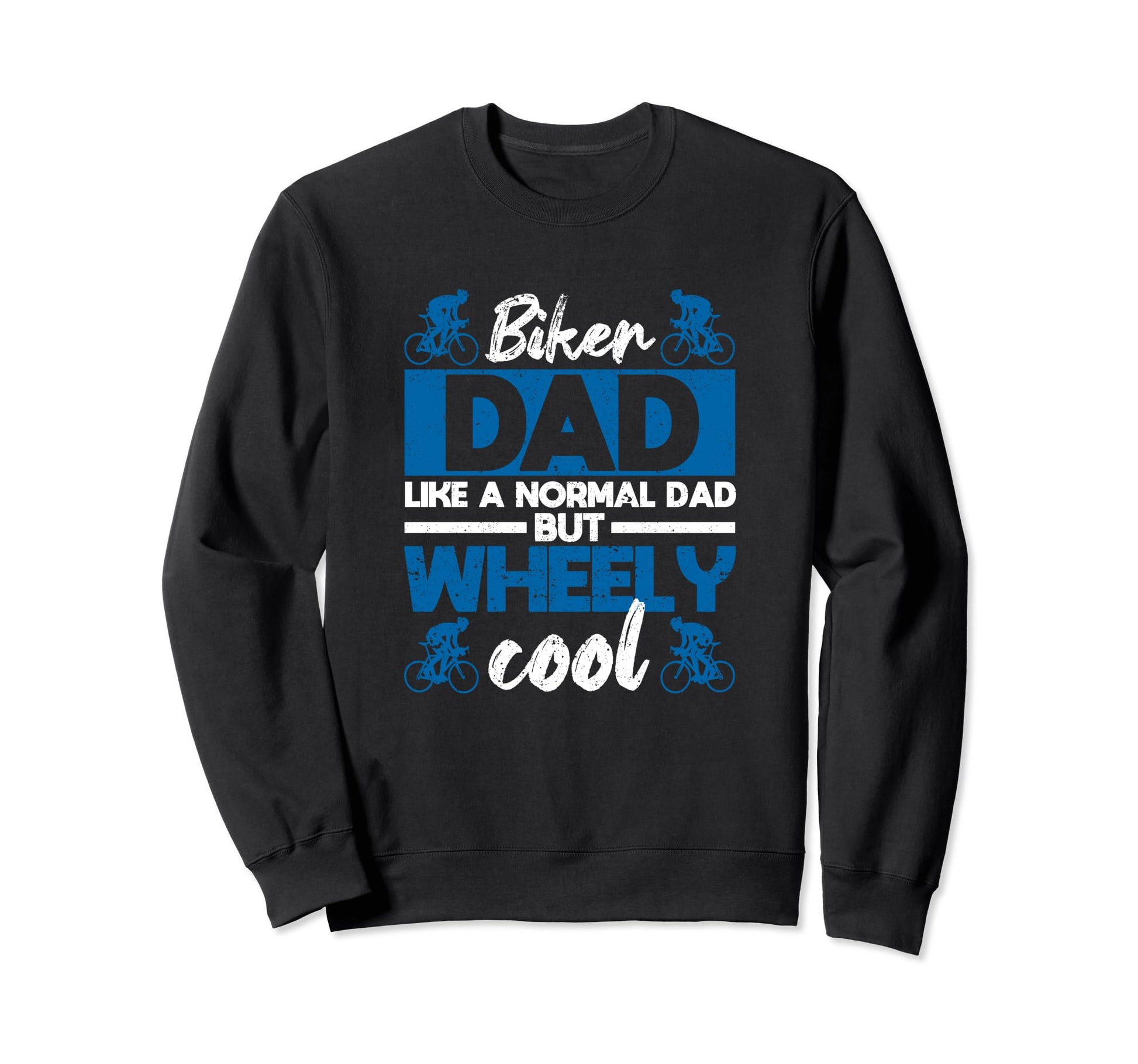 Biker Dad Like Normal Dad But Sweatshirt - Unique Graphic for Adults - T-Shirt, Sweatshirt, Hoodie