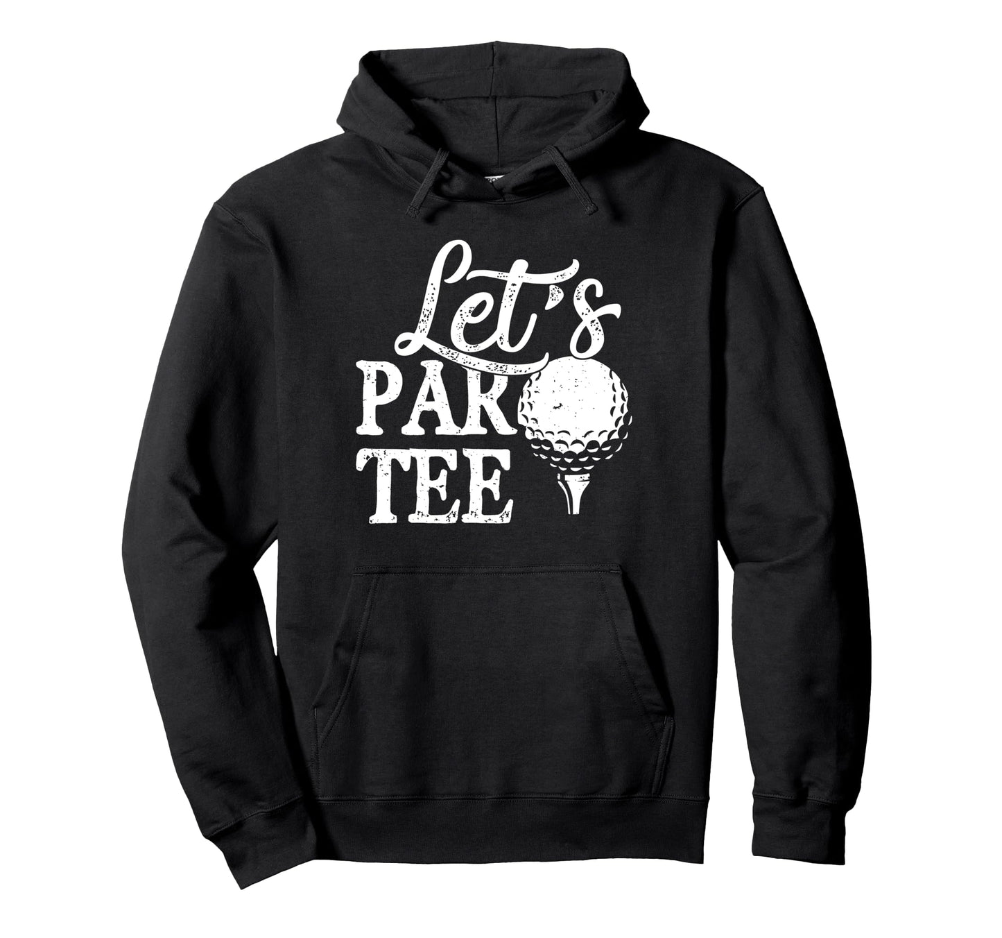 Golf Lover Golfer Dad Lets Par Hoodie - Trendy Graphic Unisex - T-Shirt, Sweatshirt, Hoodie